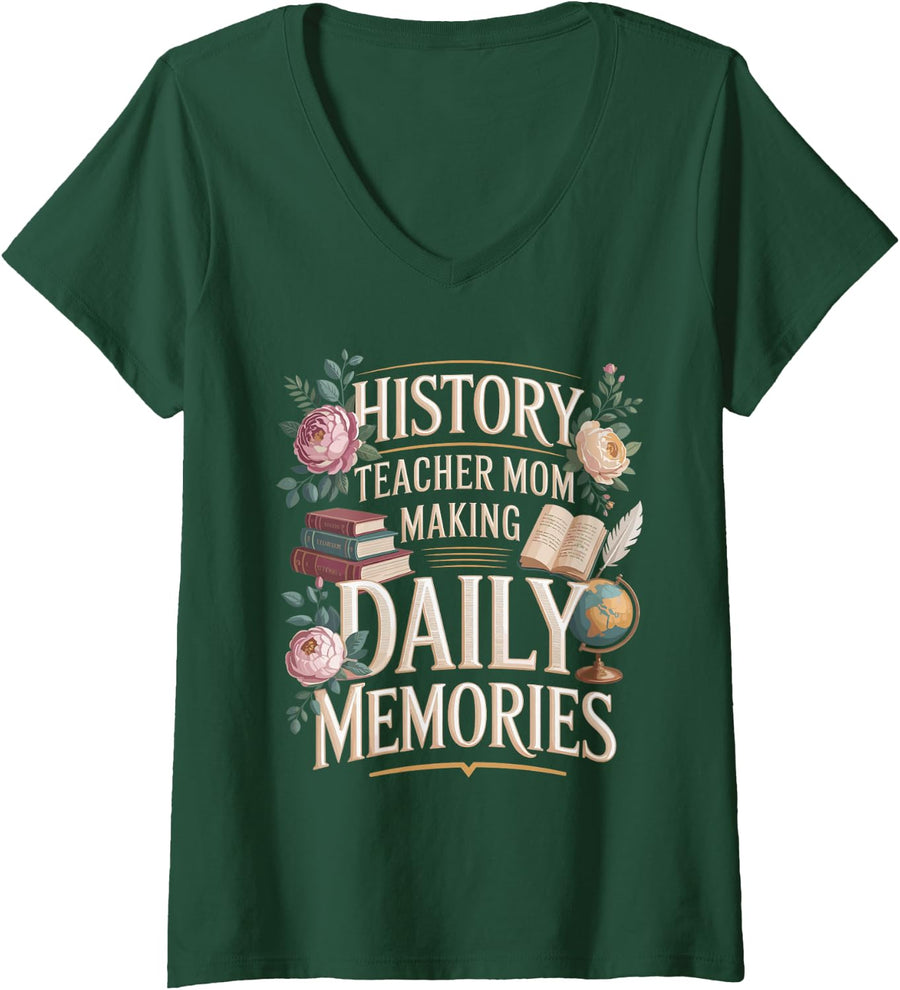Women's History Teacher Mom Making Daily Memories V-Neck T-Shirt - Dark Green