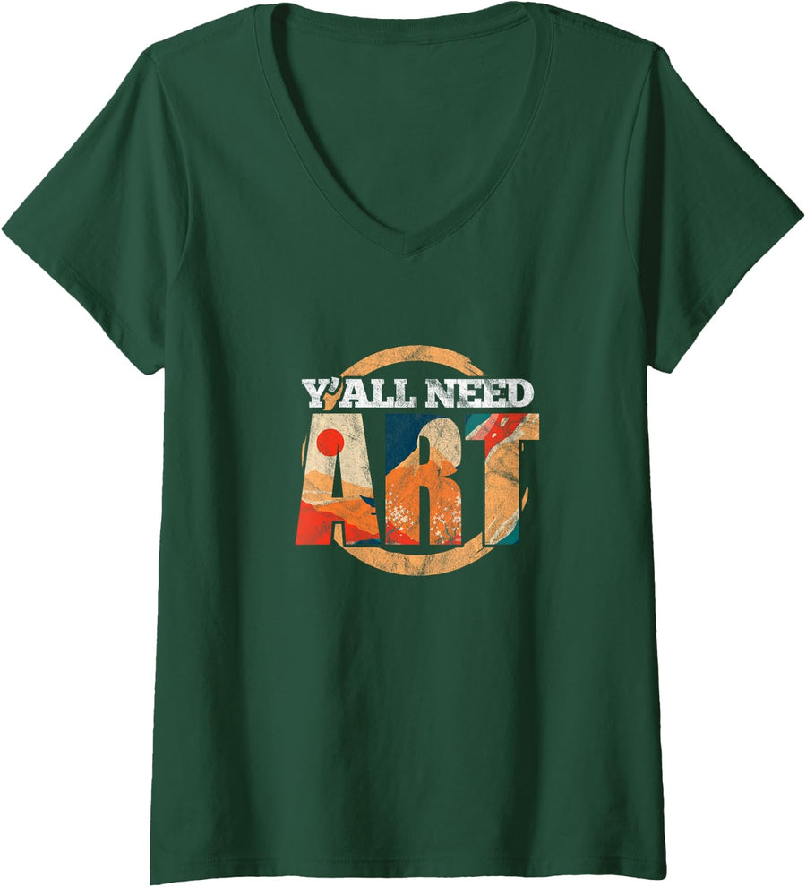 Womens Art Teacher Artist Painter Arts Funny Y'All Need Art V-Neck T-Shirt - Dark Green