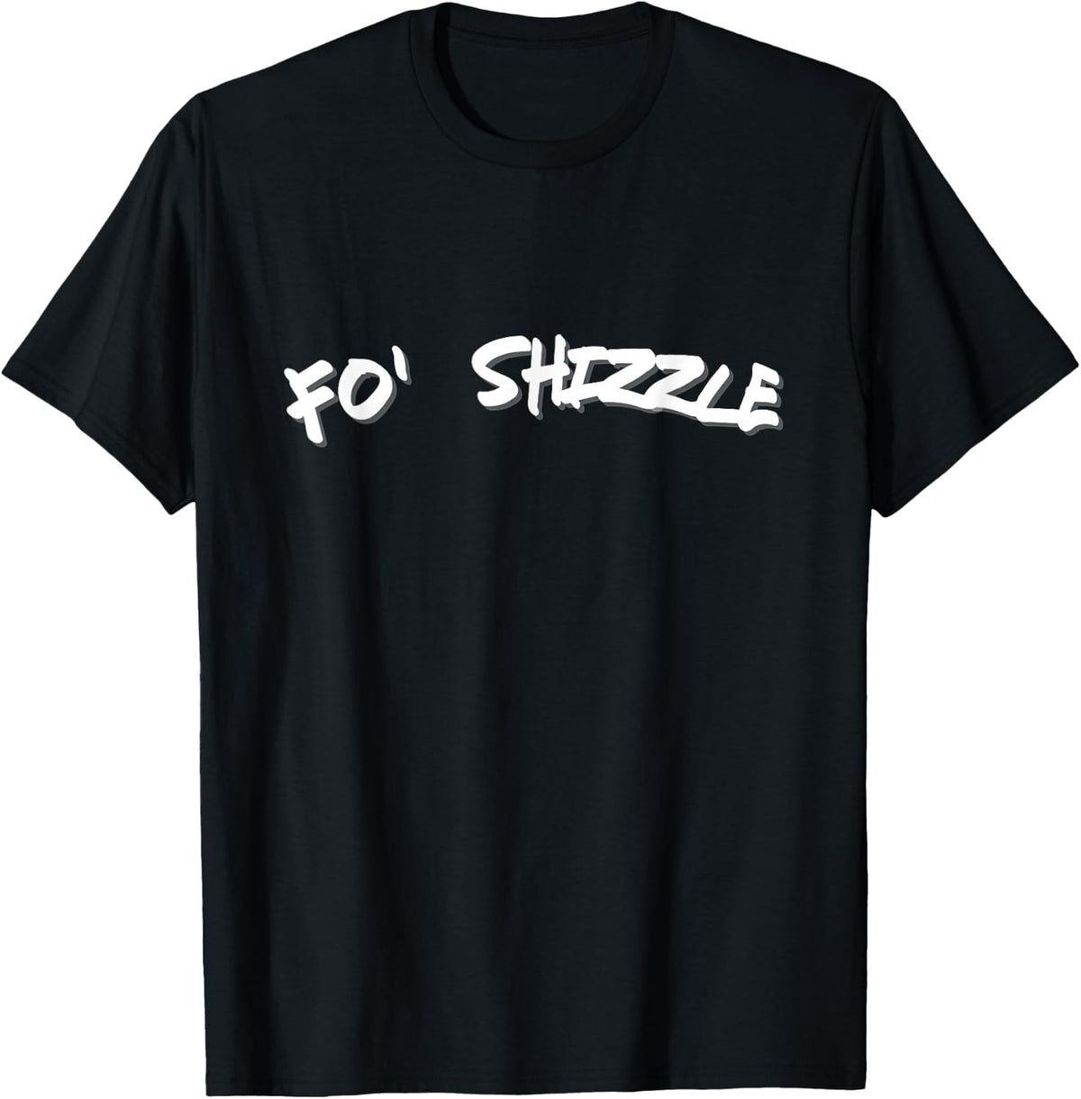 Fo Shizzle Funny Gangsta Rap 90's Novelty T-Shirt - Black