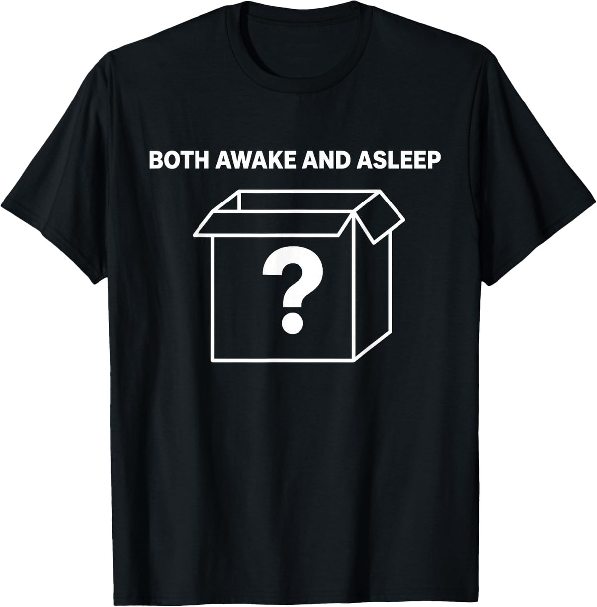 Both Awake and Asleep Schrodingers Cat Paradox Mystery Box T-Shirt - Black
