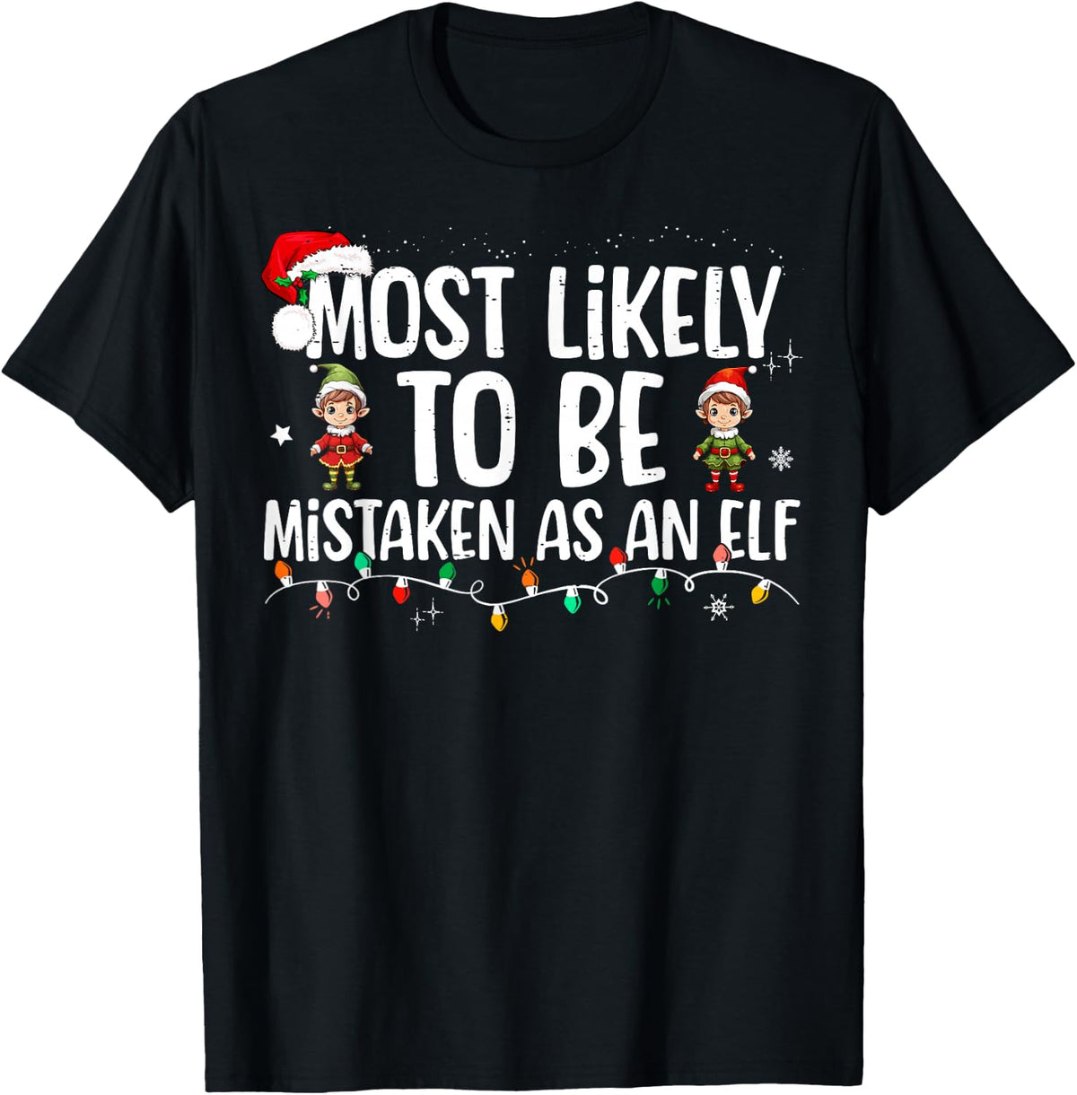 Most Likely To Be Mistaken As An Elf Funny Family Christmas T-Shirt - Black