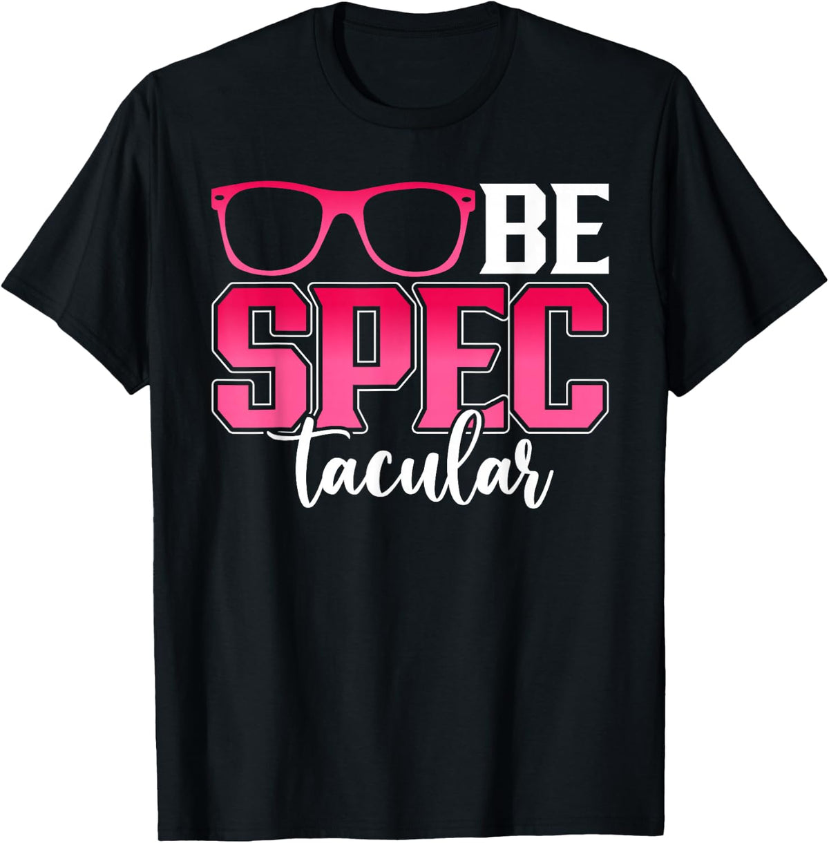 Be Spectacular Funny Optometrist Ophthalmologist Optician Tees T Shirts For Eye Care Professionals - Black