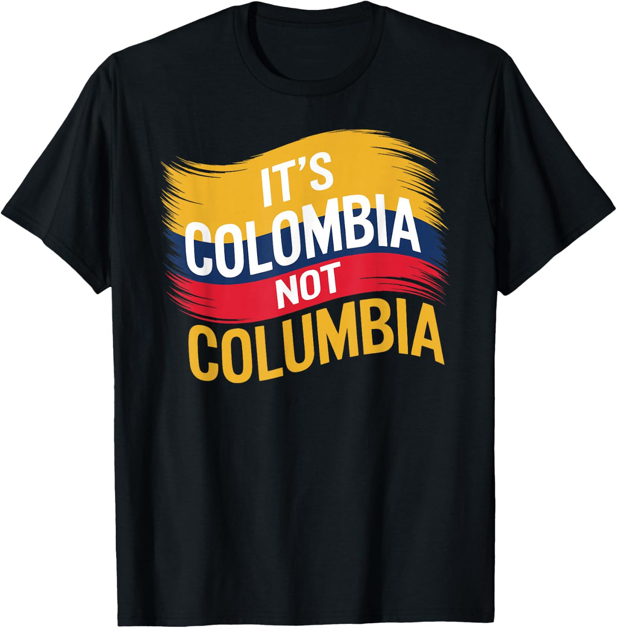 Its Colombia Not Columbia Colombian Caleños Bogota Medellin T-Shirt - Black