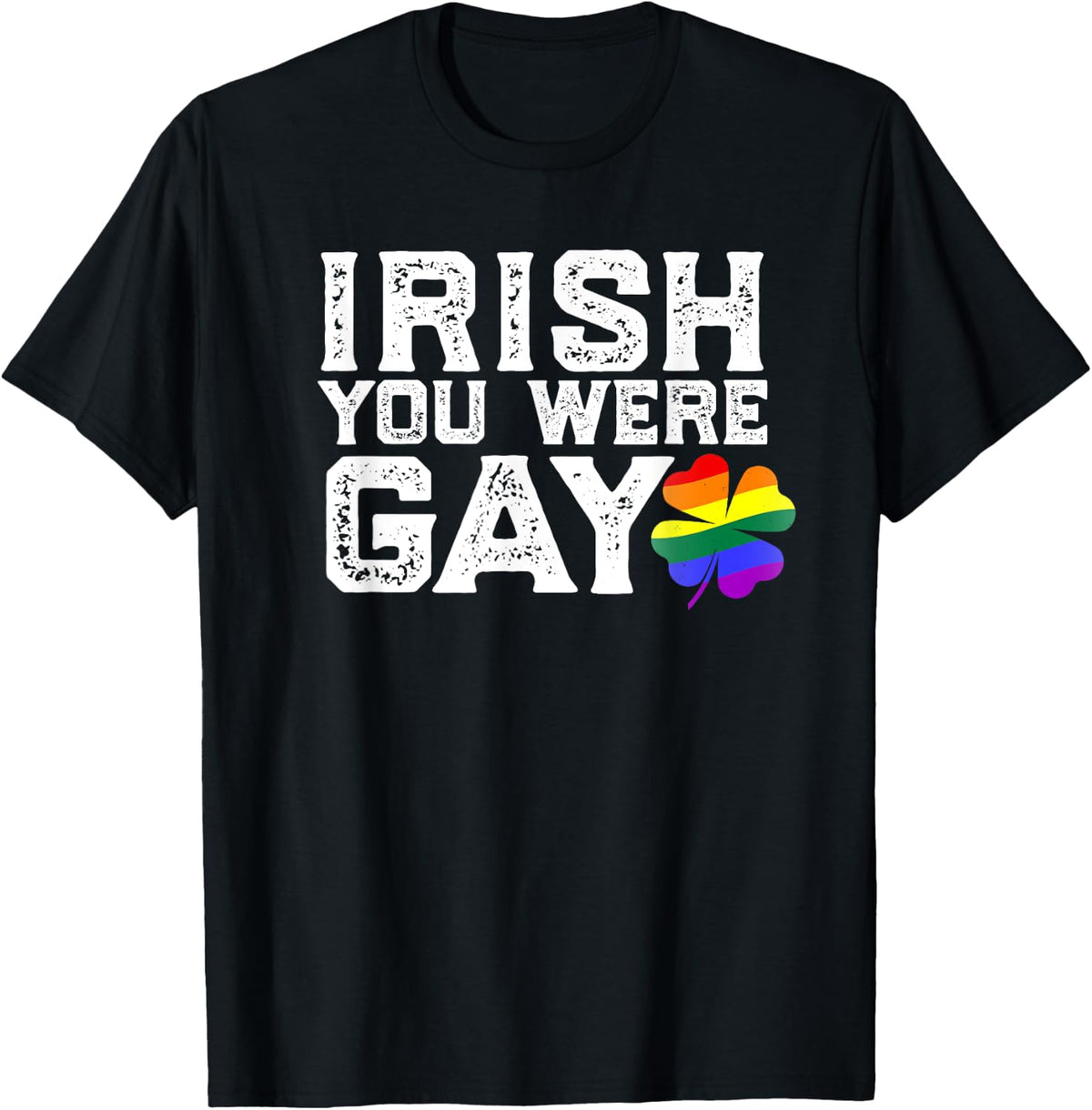 IRISH YOU WERE GAY LGBT memes St Patrick's Day Funny T-Shirt - Black