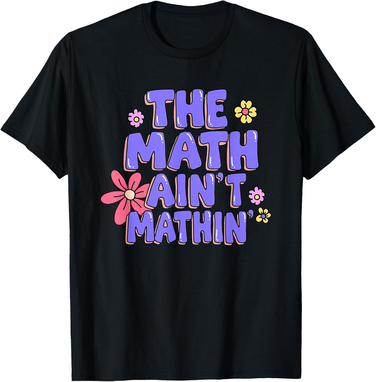 Funny The Math Ain't Mathin Math Teacher Back to School T-Shirt - Black