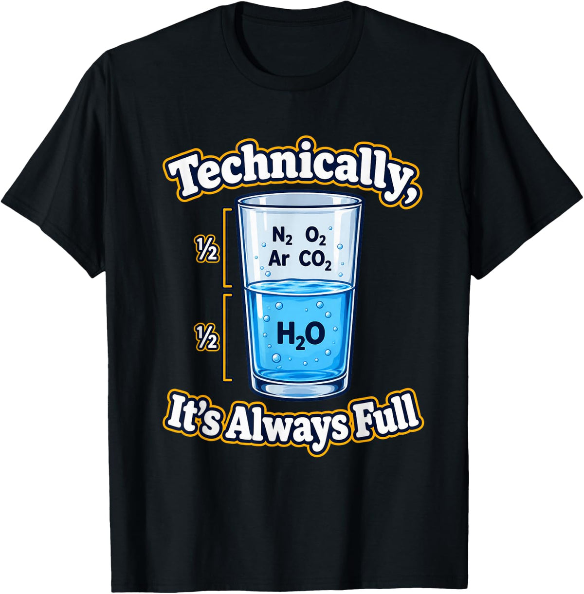 Technically It's Always Full Funny Science Chemistry Joke T-Shirt - Black