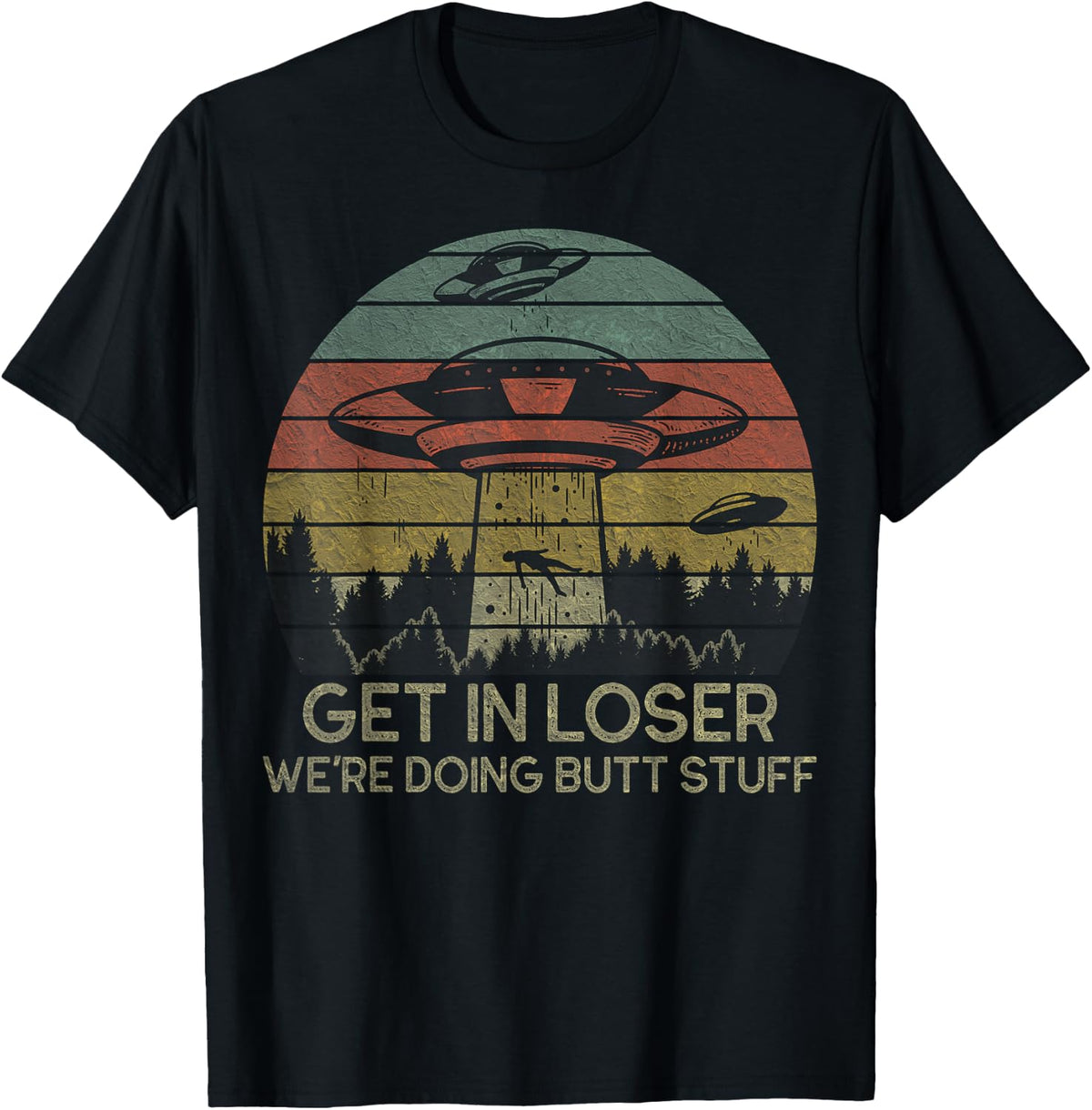 Get in Loser We're Doing Butt Stuff Retro Vintage Sunset T-Shirt - Black