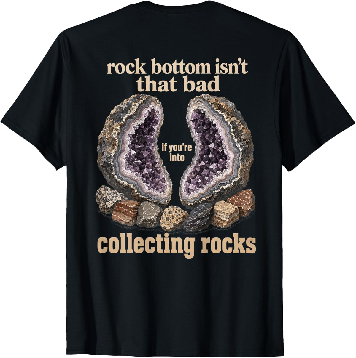 Rock Bottom Isn't that Bad If You're Into Collecting Rocks T-Shirt - Black