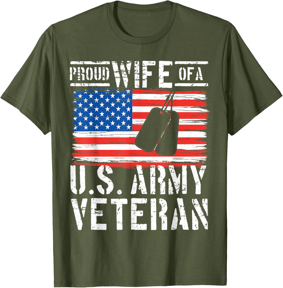 Proud Wife Of A U.S. Army Veteran Day US Flag T-Shirt - Olive Green