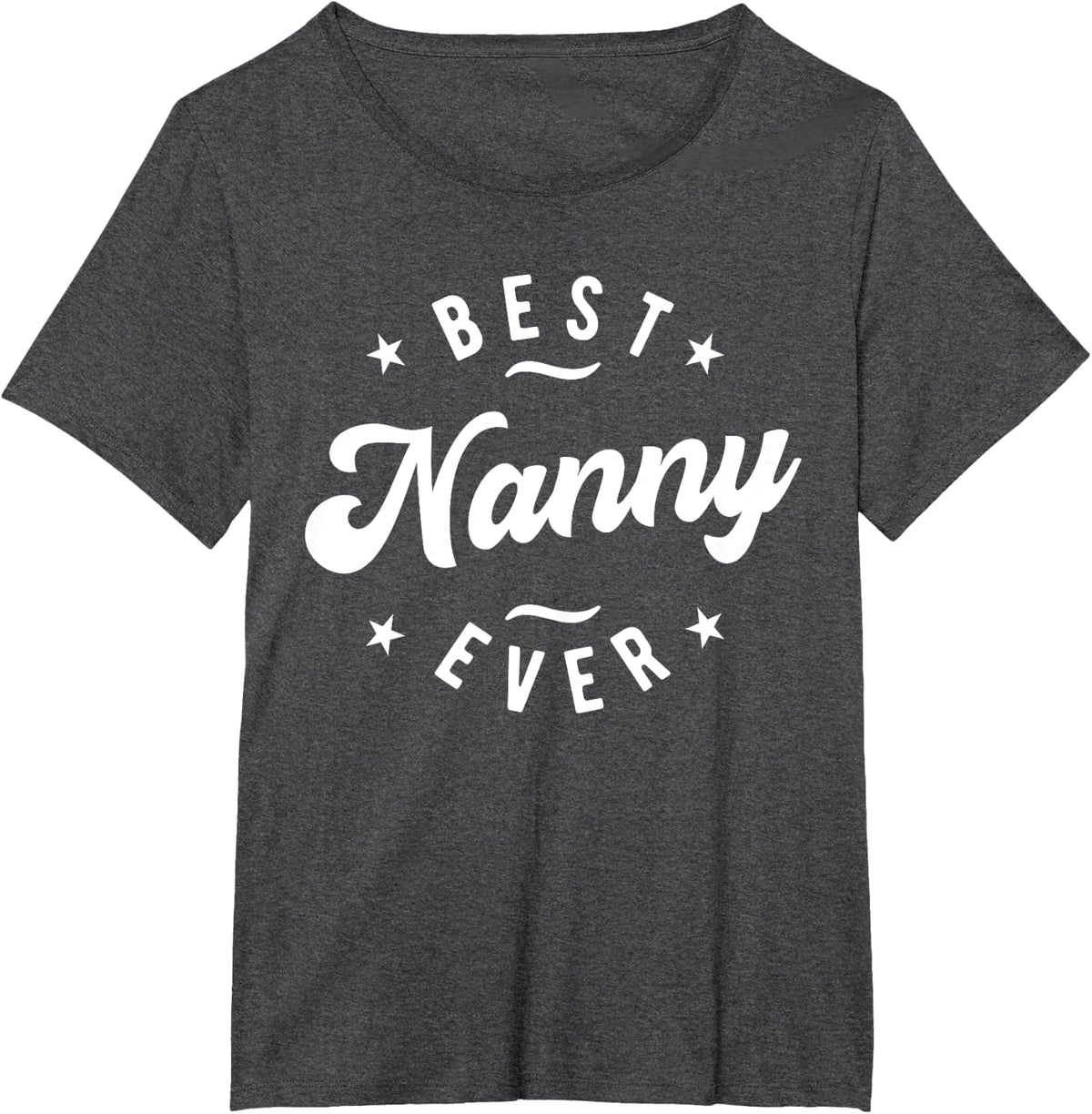 Best Nanny Ever - Nanny T-Shirt - Dark Heather Grey