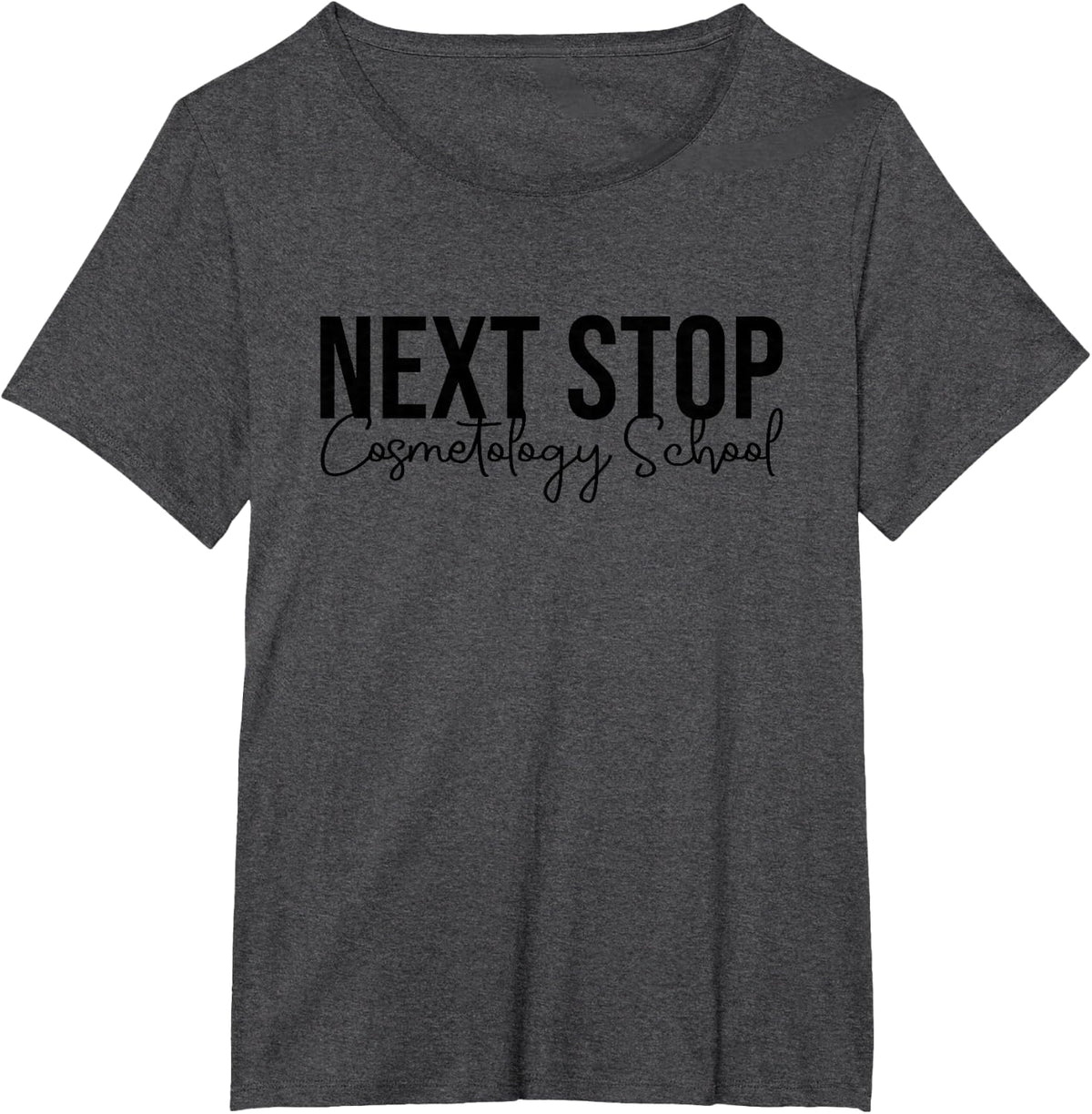 Next Stop Cosmetology School Future Cosmetologist Tee T-Shirt For Hair Stylist - Dark Heather Grey