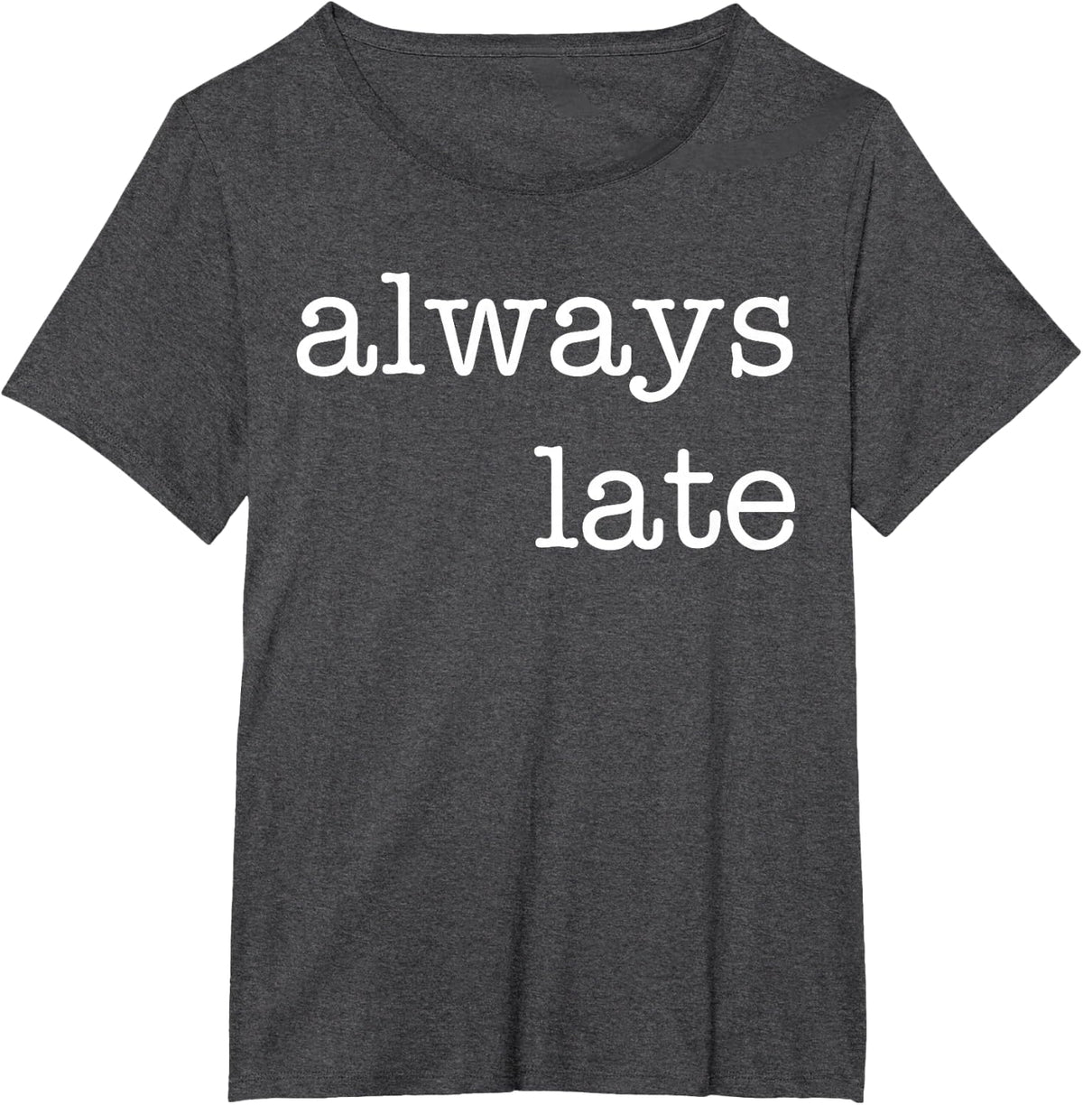 Always late T-Shirt - Dark Heather Grey