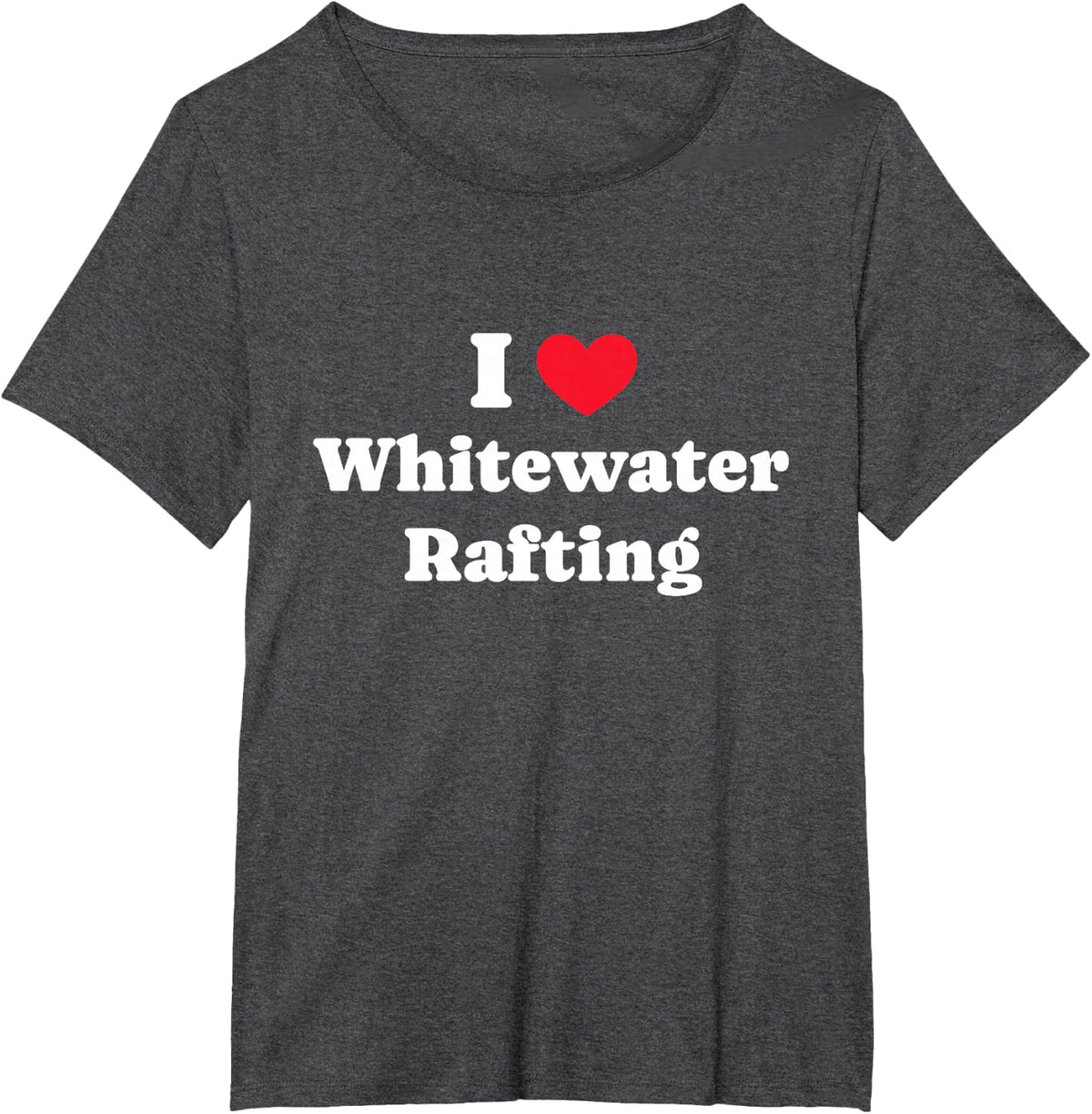 I Love Whitewater Rafting River Rafting River Rafter T-Shirt - Dark Heather Grey
