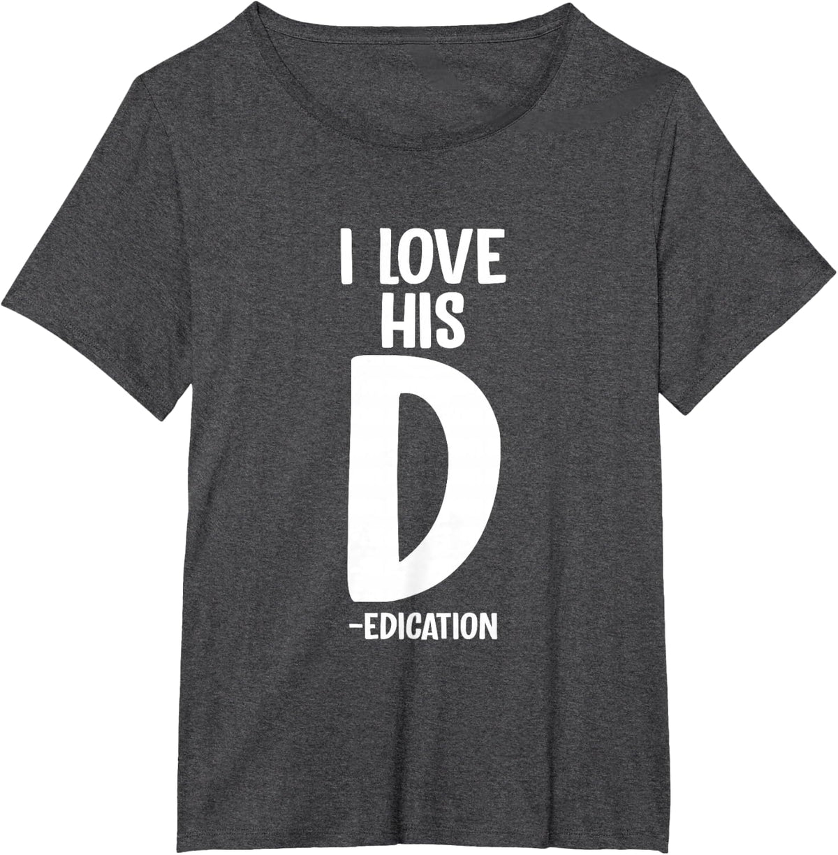 I Love his D-Dedication Dirty Kinky Jokes Ambiguous T-Shirt - Dark Heather Grey