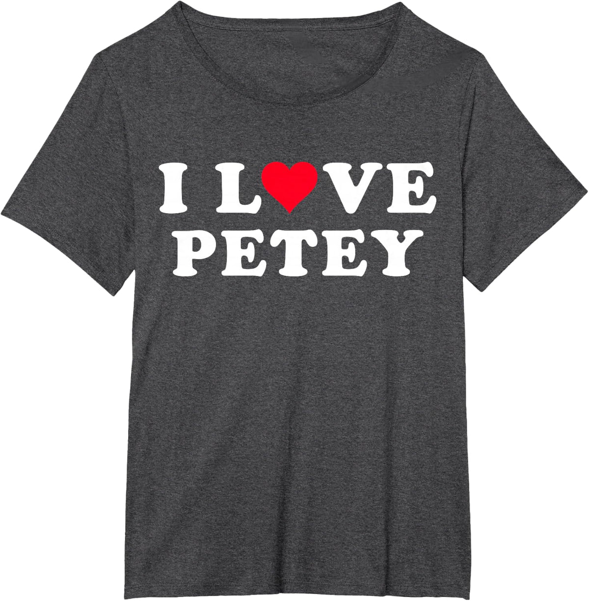 I Love Petey Matching Girlfriend & Boyfriend Petey Name T-Shirt - Dark Heather Grey