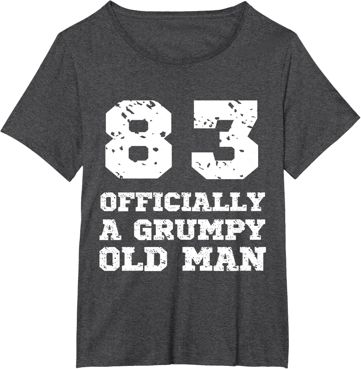 Officially A Grumpy Old Man 83 Year Old Funny Father Grandpa T-Shirt - Dark Heather Grey