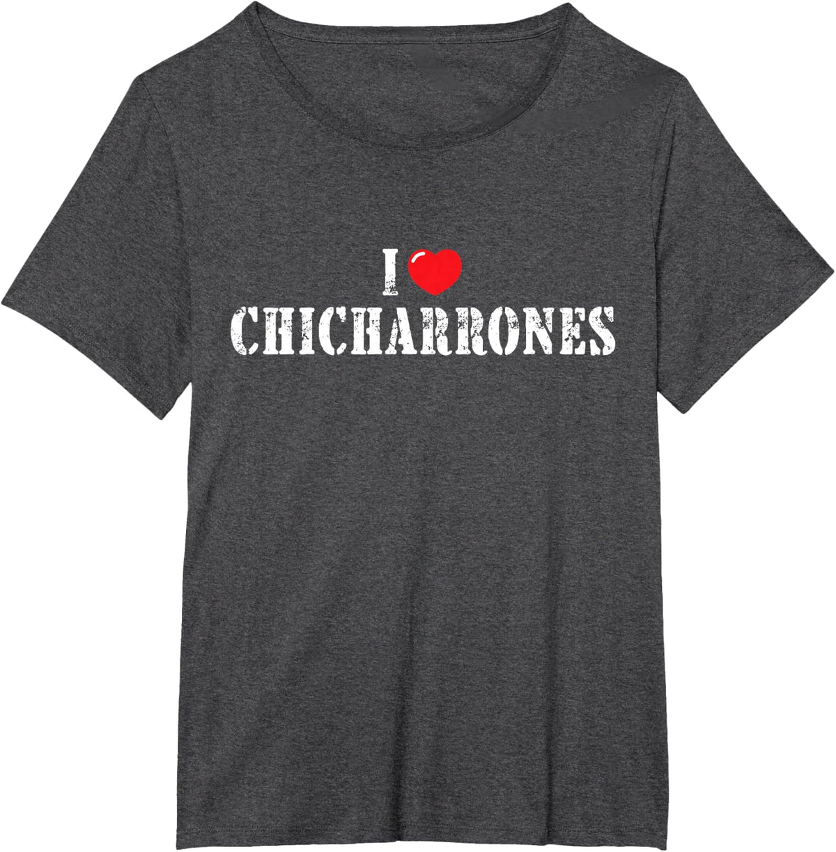 I Love Chicharrones for Chicharrones Lover T-Shirt - Dark Heather Grey