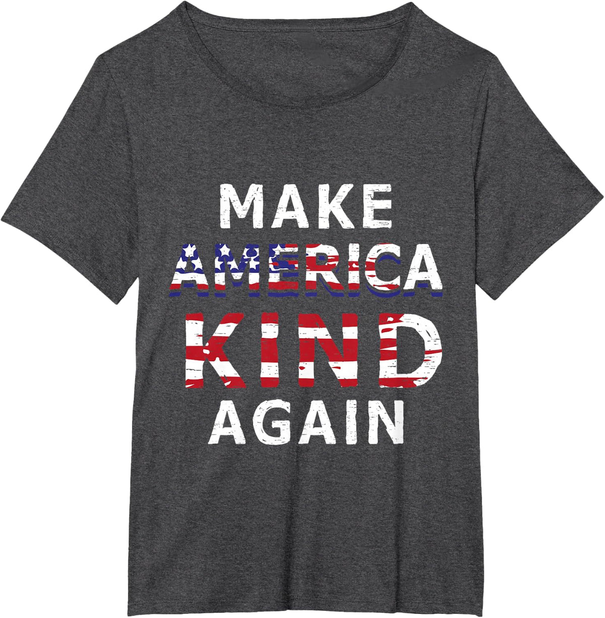 Make America Kind Again T-Shirt, Anti-Trump July 4th Gift T-Shirt - Dark Heather Grey