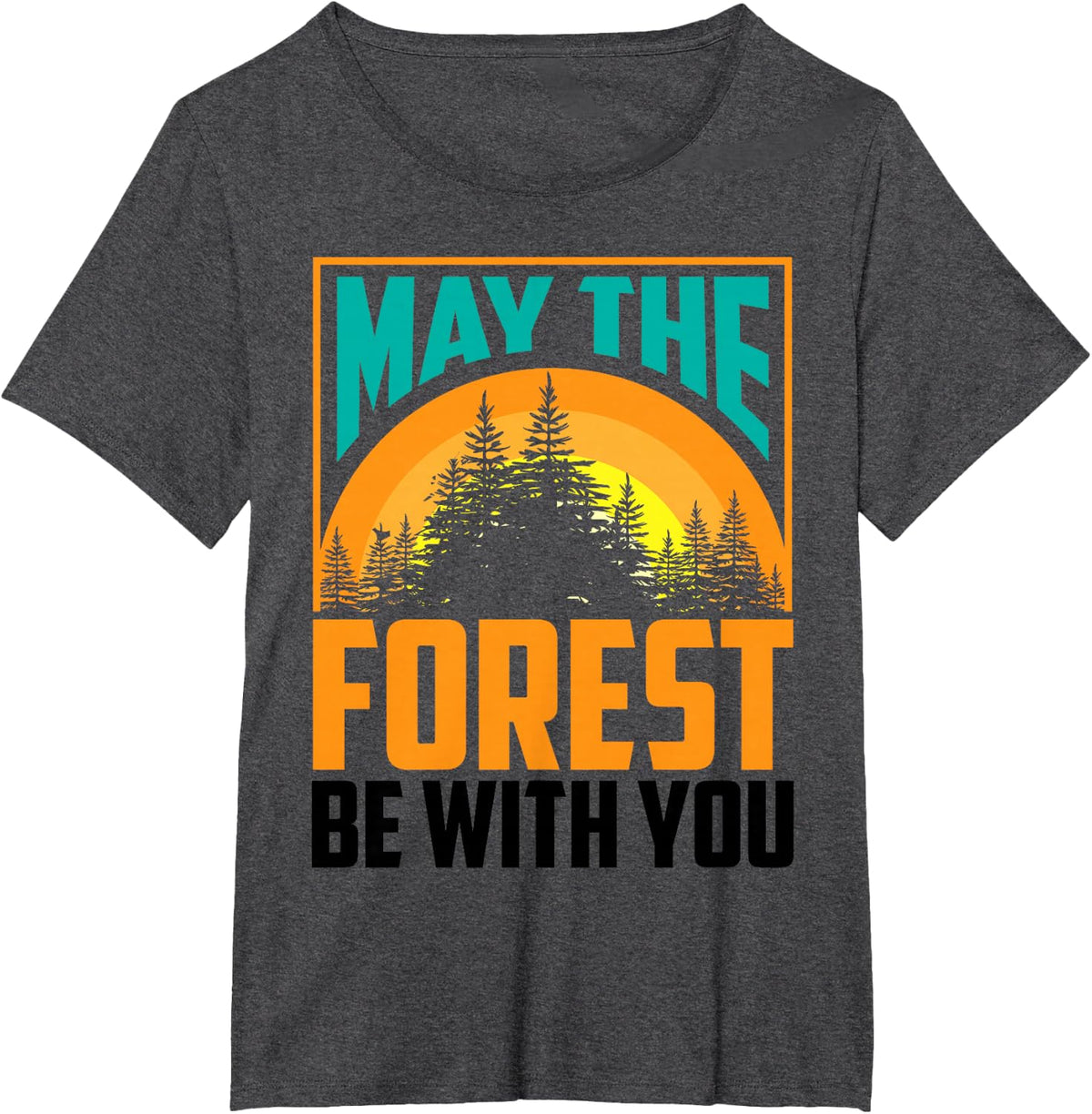 May The Forest Be with You Shirt | Nature Lovers Funny Gift T-Shirt - Dark Heather Grey