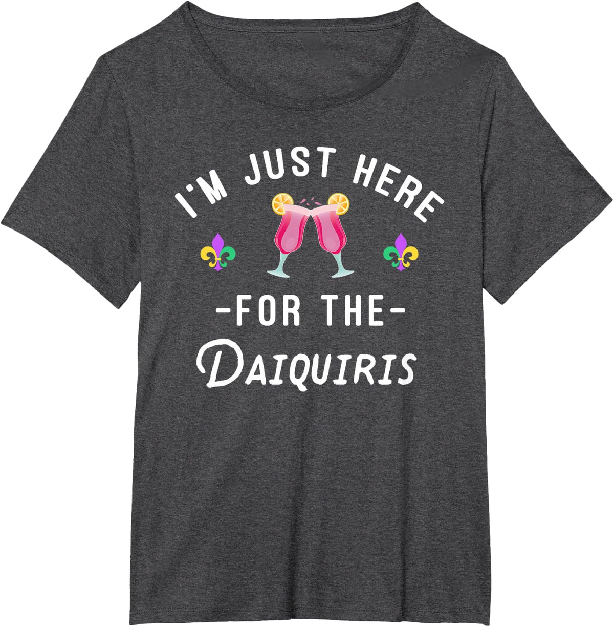 I'm Just Here For The Daiquiris Funny Mardi Gras Drinking T-Shirt - Dark Heather Grey