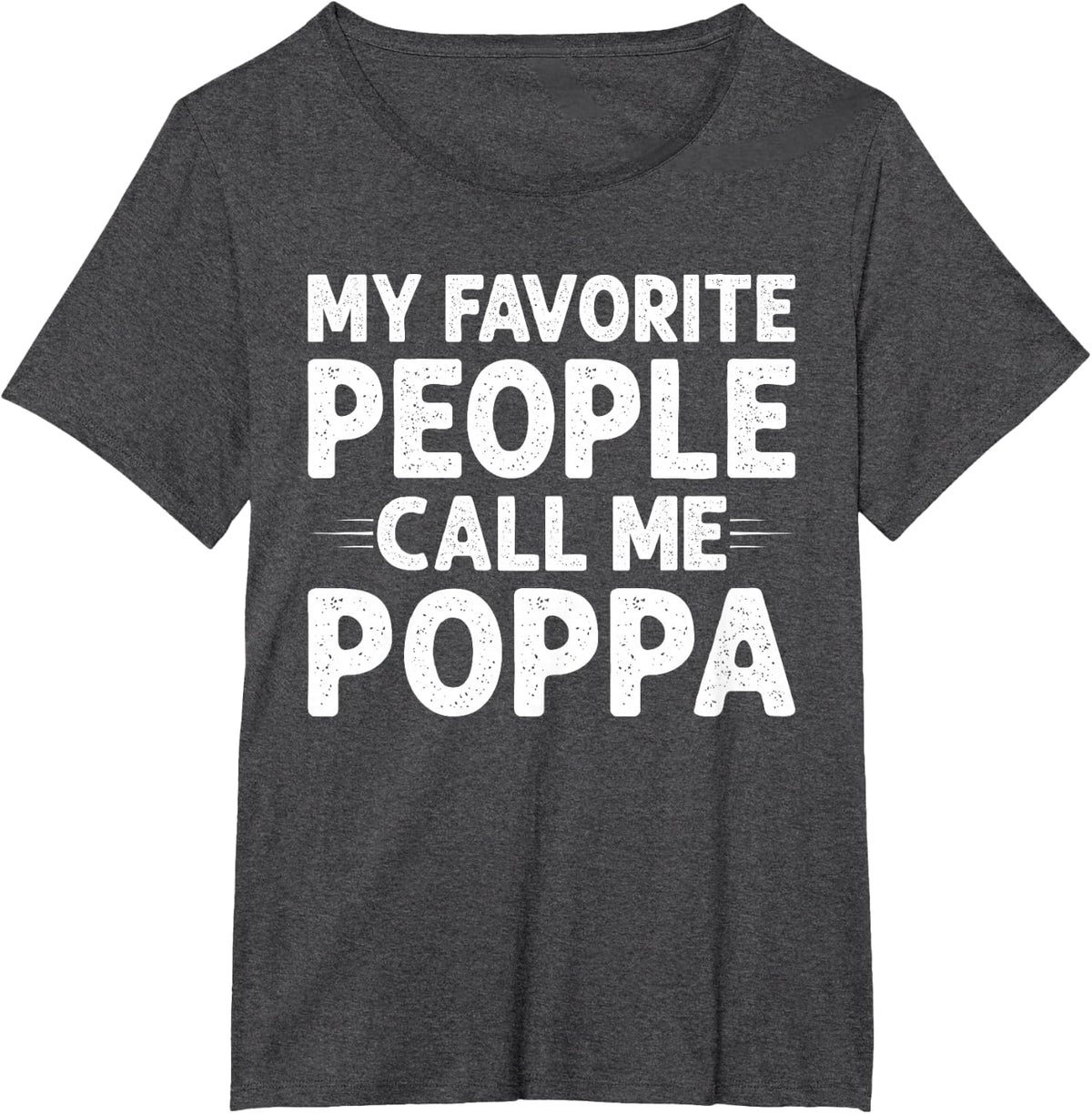 My Favorite People Call Me Poppa Funny Gifts Mothers Day T-Shirt - Dark Heather Grey
