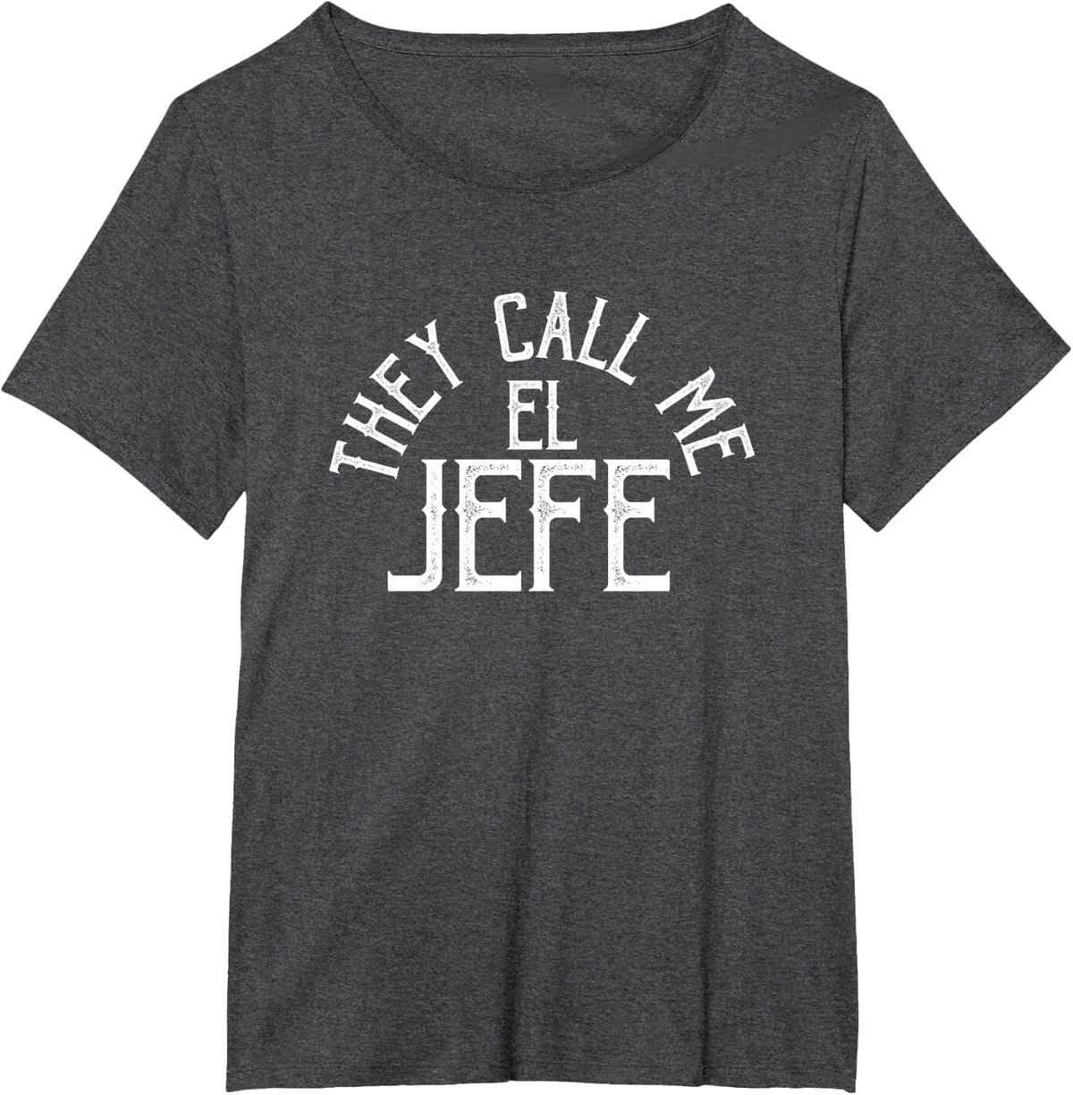 They Call Me El Jefe T-Shirt - Spanish Boss Day Mexican Tee T-Shirt - Dark Heather Grey