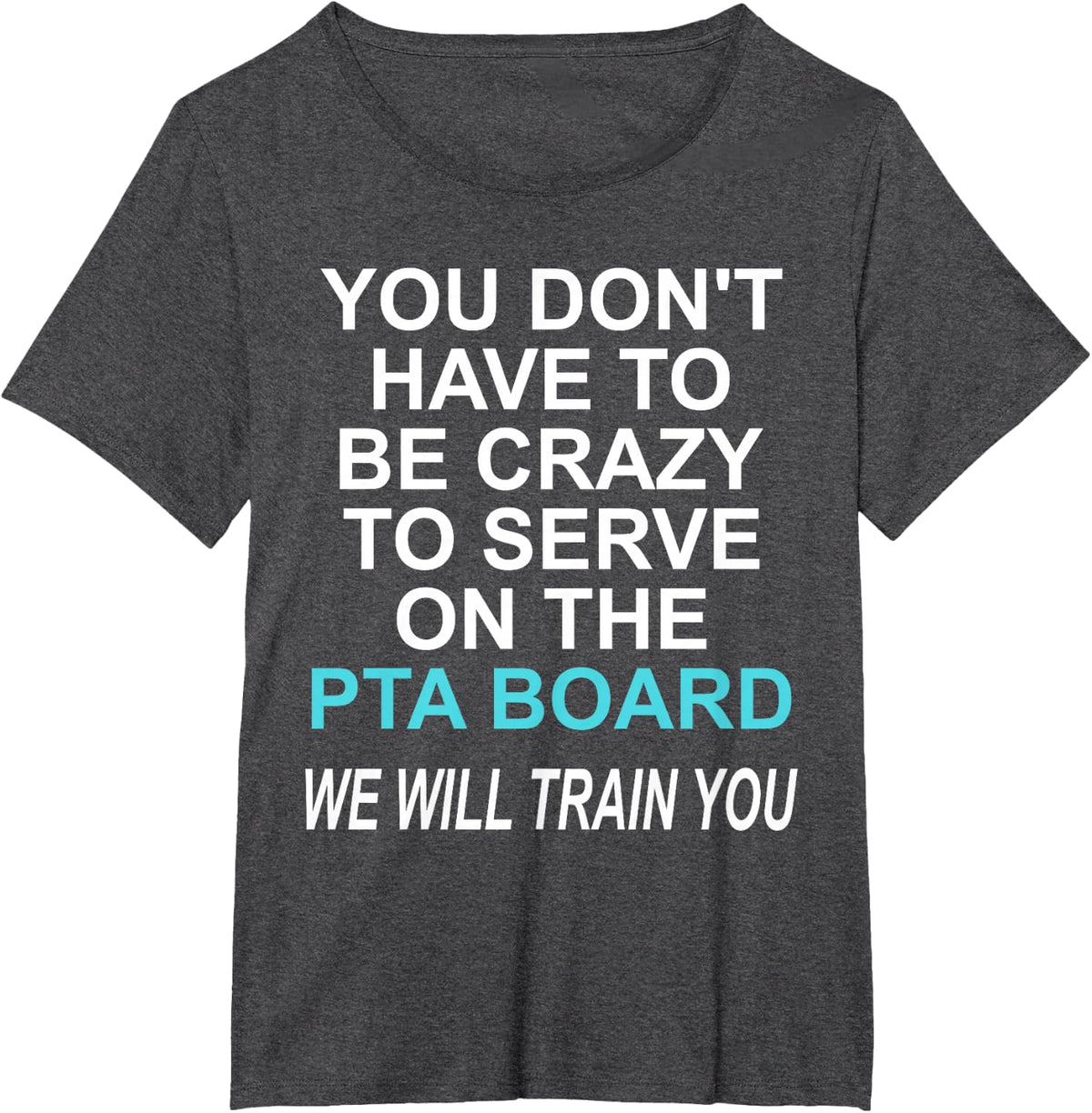 Funny PTA Volunteer Quote for School Mothers and Moms T-Shirt - Dark Heather Grey