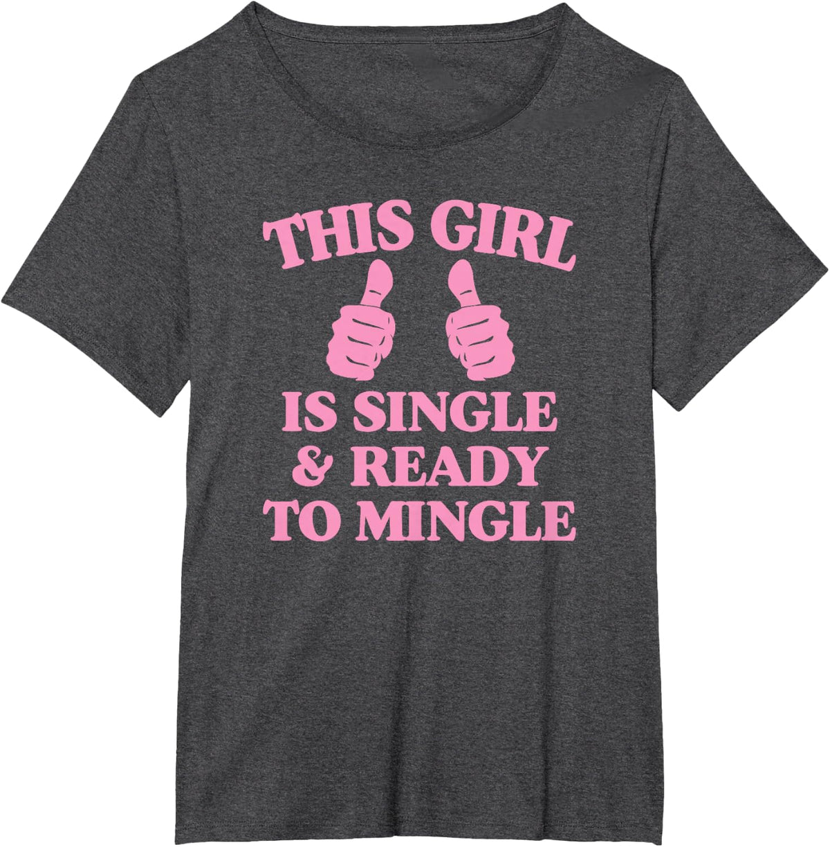This Girl Is Single And Ready To Mingle T-Shirt - Dark Heather Grey
