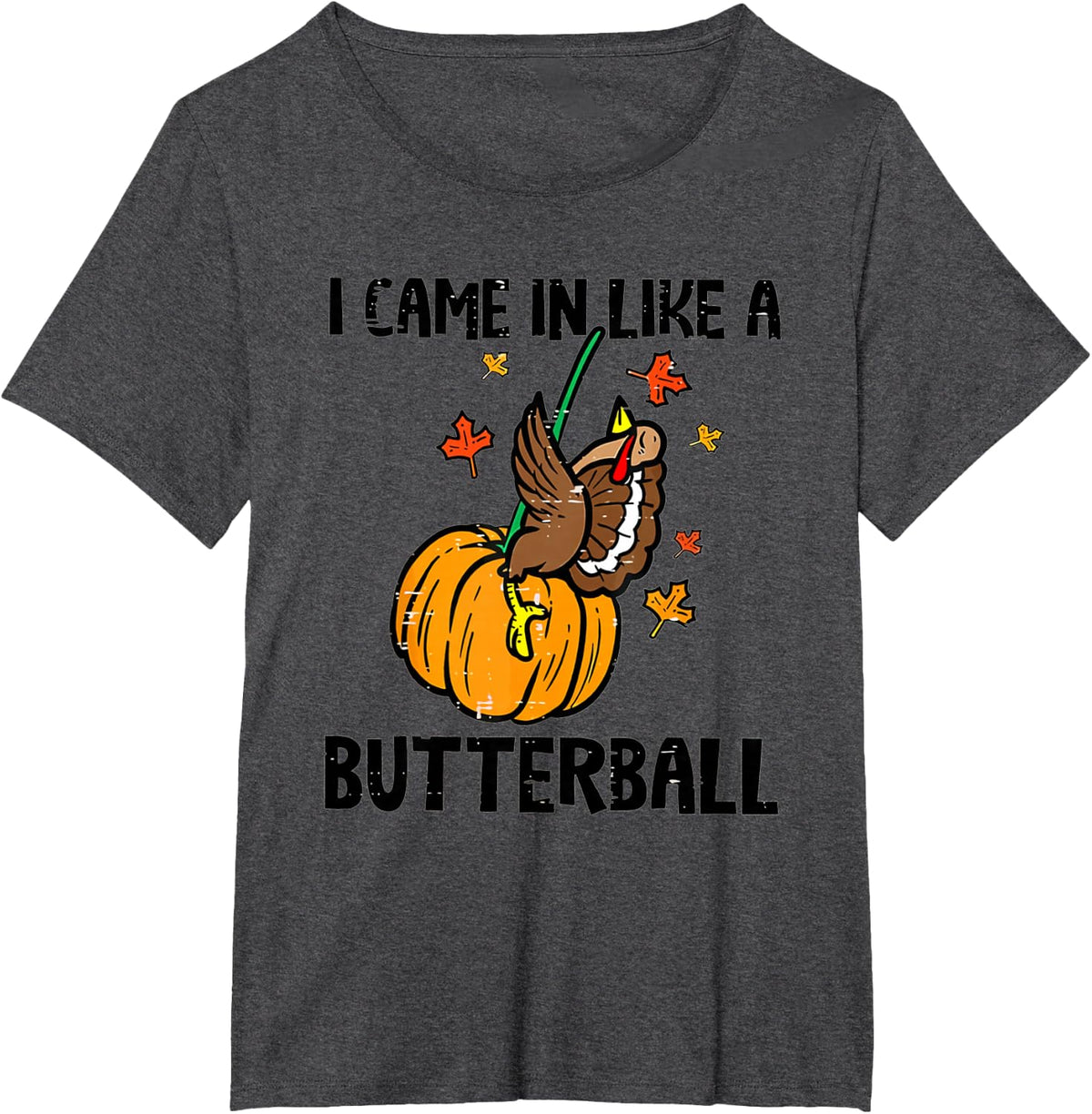 I Came In Like A Butterball Funny Thanksgiving Men Women T-Shirt - Dark Heather Grey