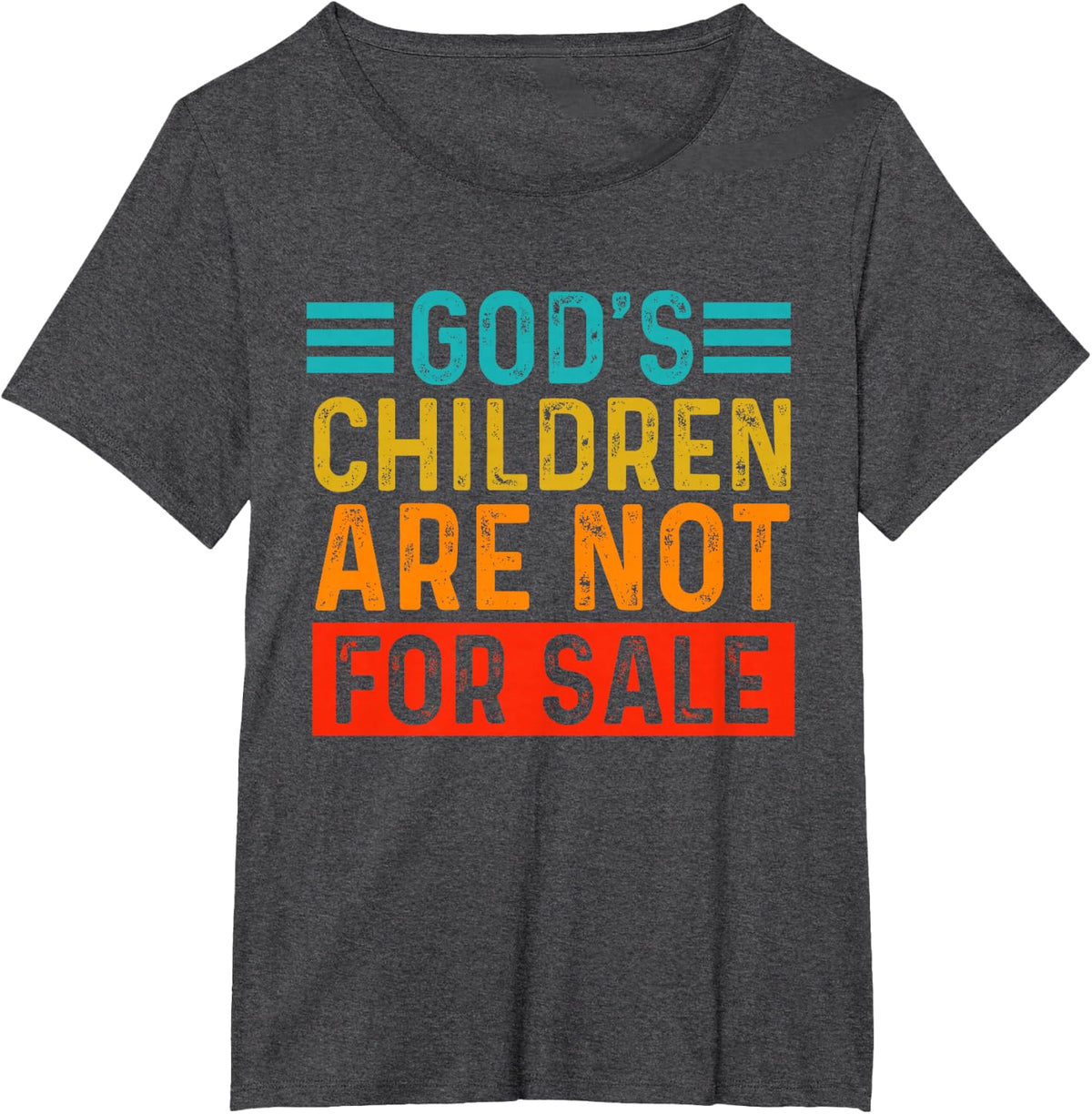 Funny Quotes God's Children Are Not For Sale Men Women T-Shirt - Dark Heather Grey