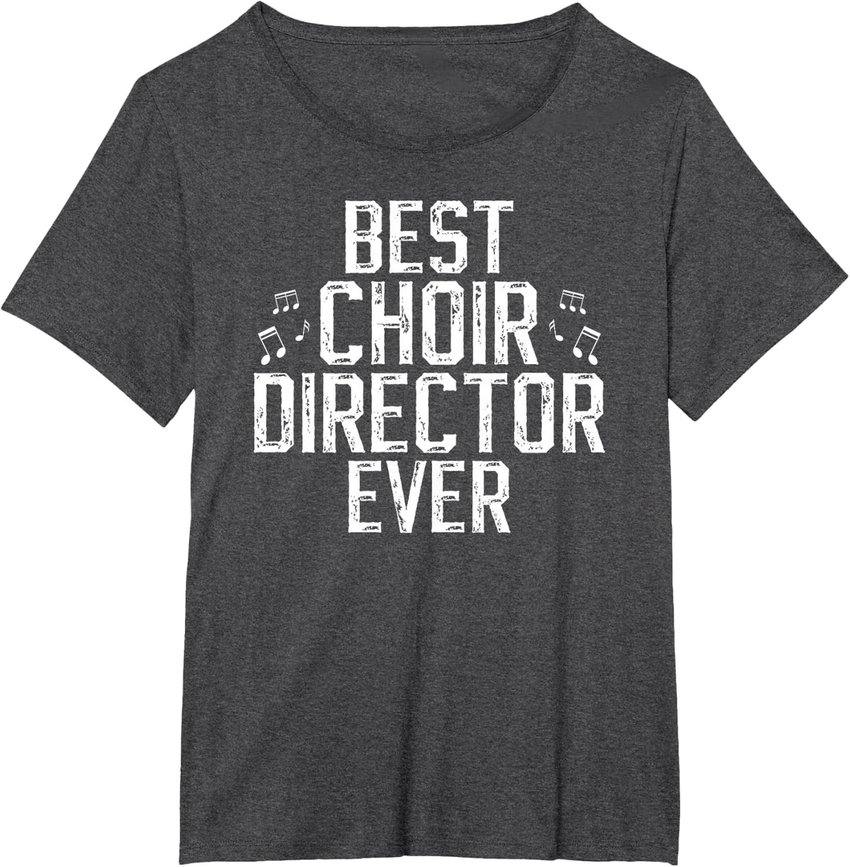 Best Choir Director Ever Choir Directors T-Shirt - Dark Heather Grey