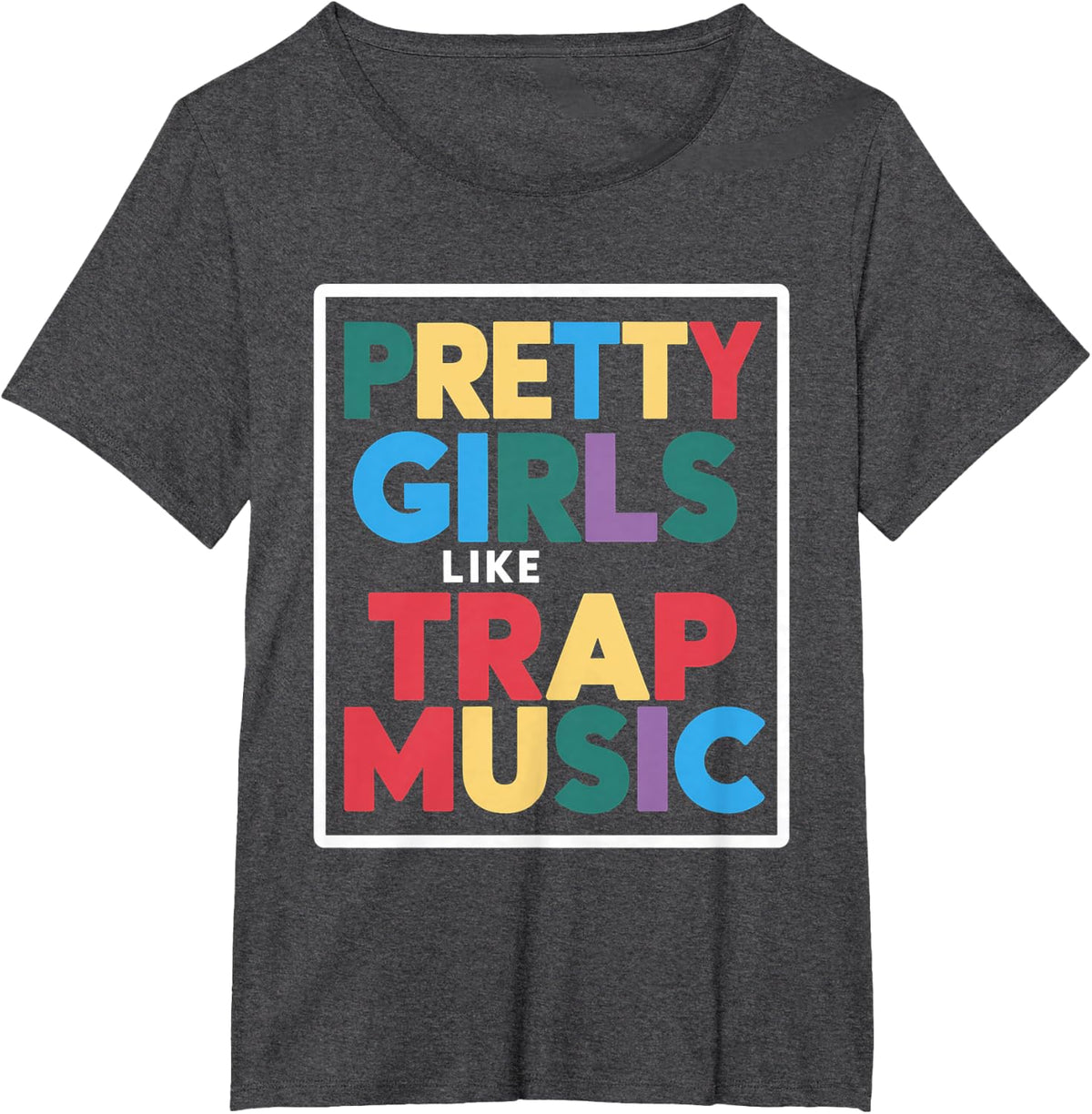Pretty Girls Like Trap Music | - T-Shirt - Dark Heather Grey