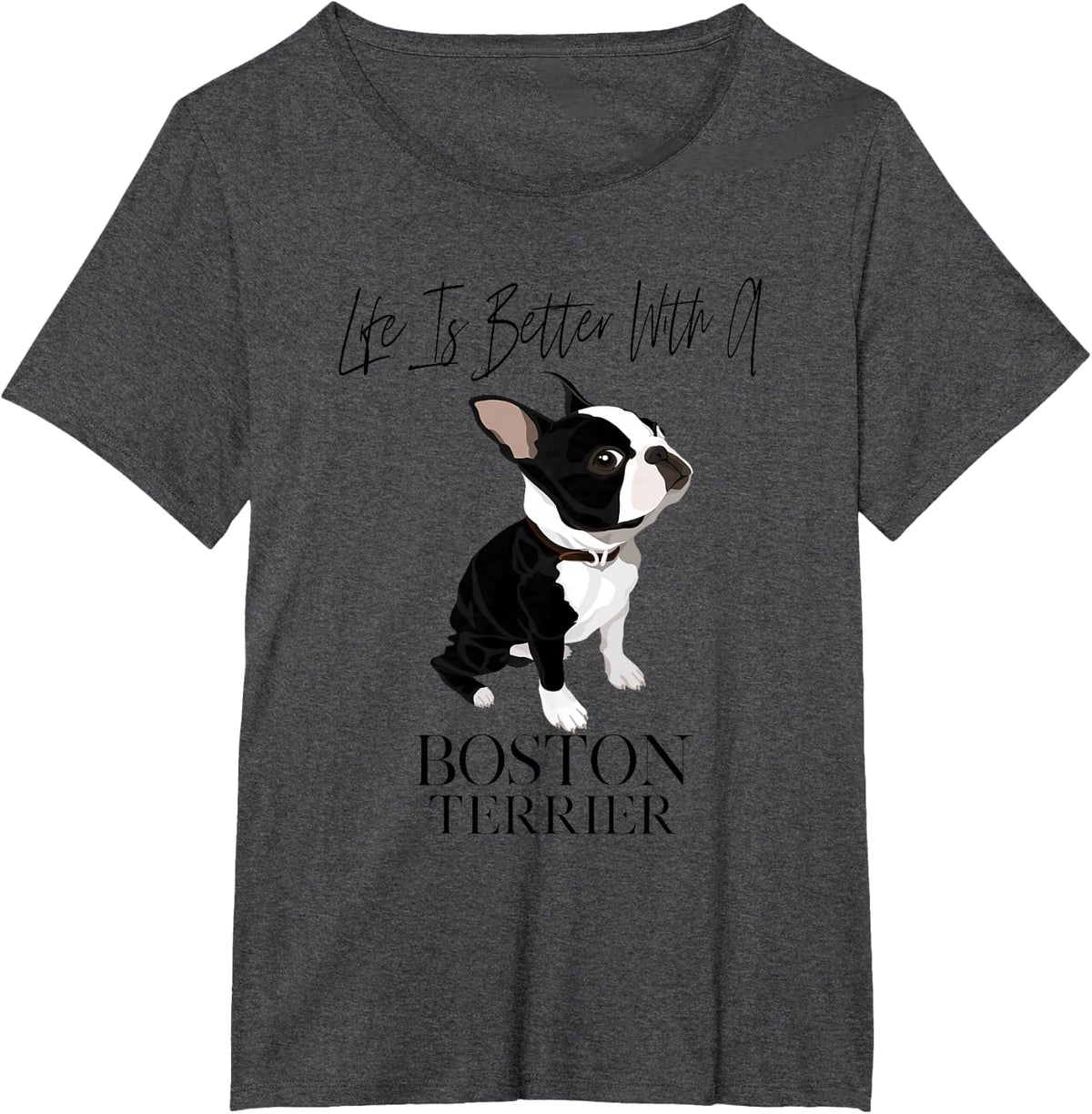 Life is Better with A Boston Terrier Dog Gift for Lover T-Shirt - Dark Heather Grey