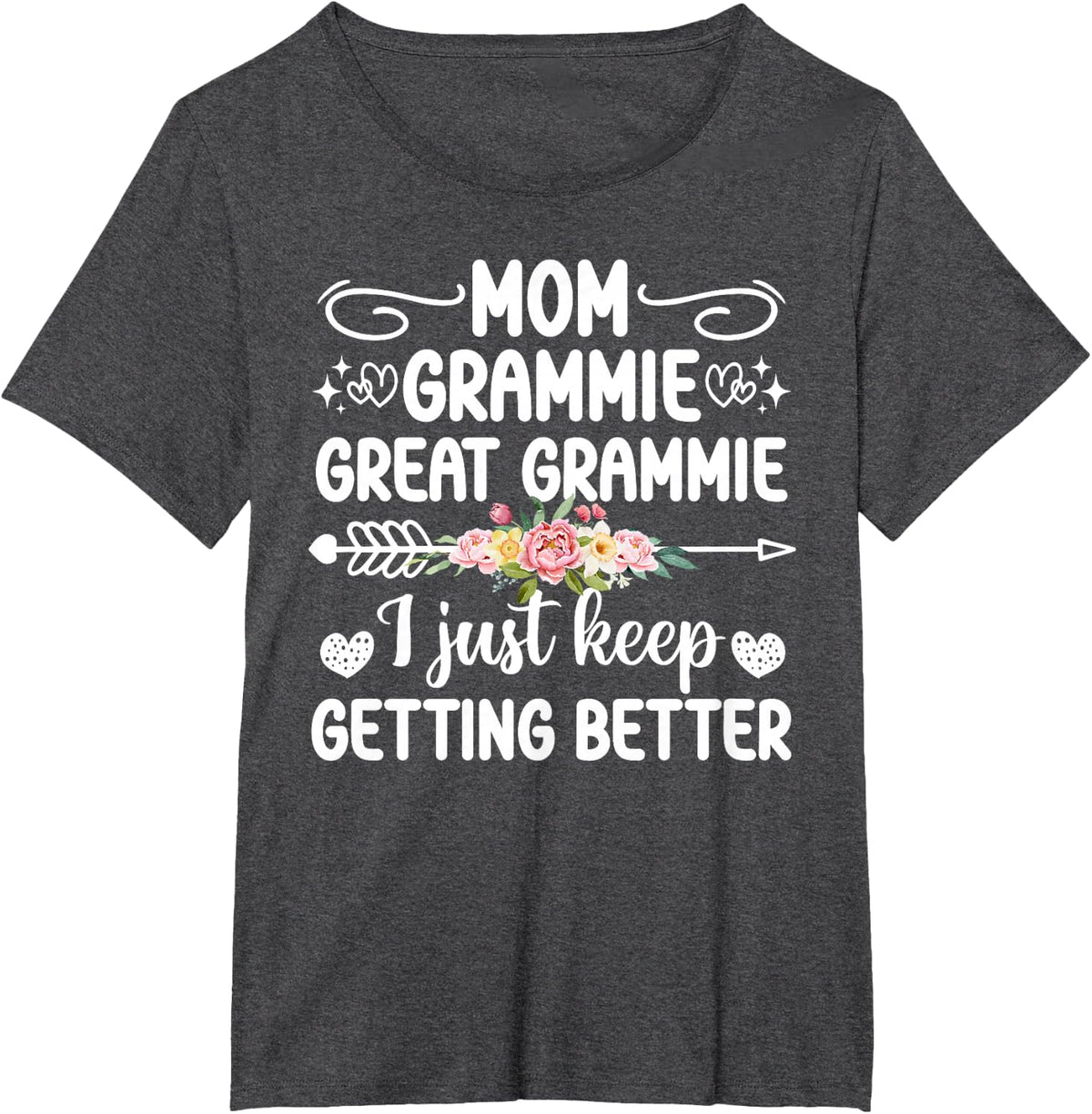 Mom Grammie Great Grammie Keep Getting Better Great Grammie T-Shirt - Dark Heather Grey