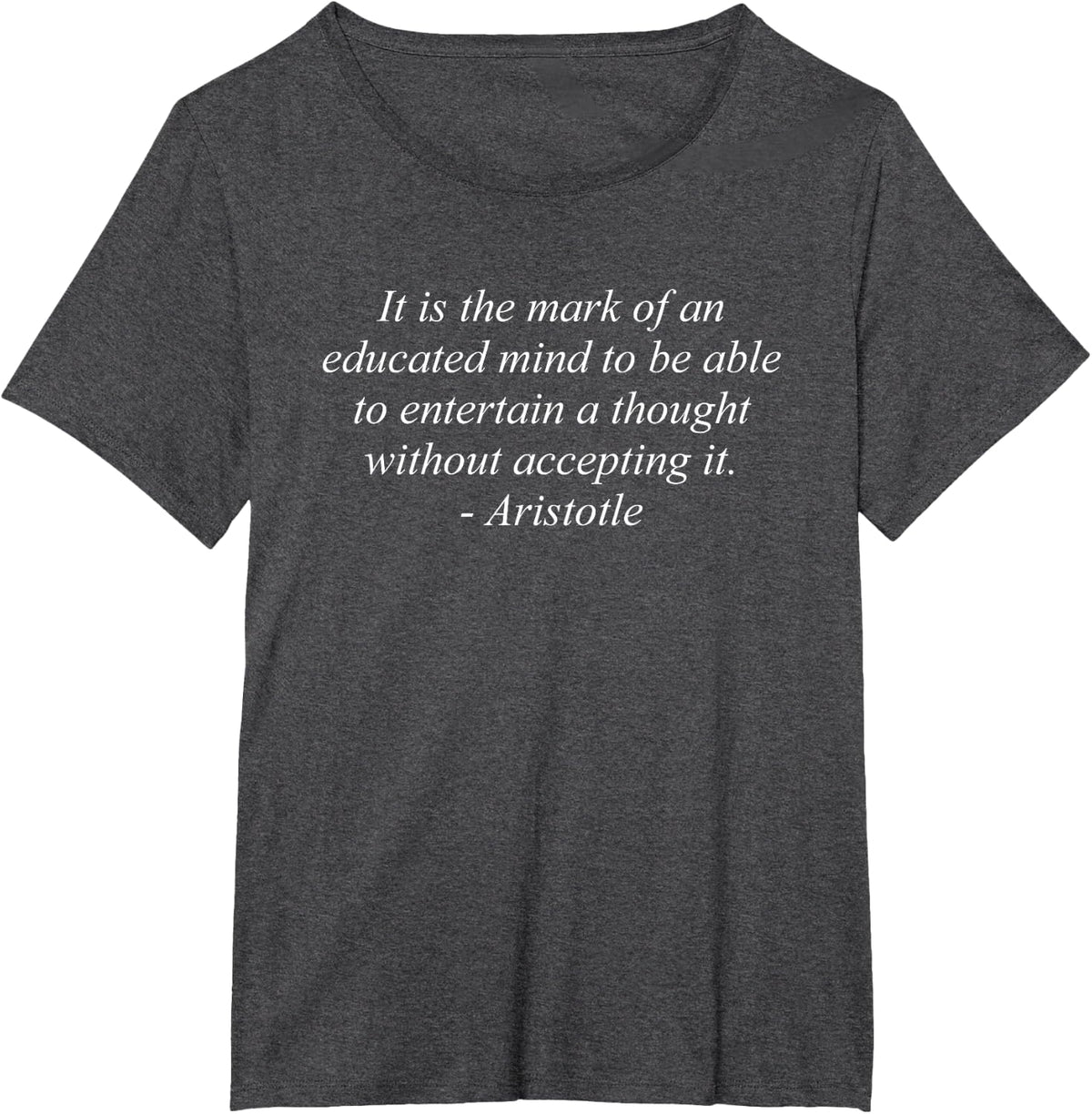 Aristotle quote shirt educated mind men women tshirt T-Shirt - Dark Heather Grey