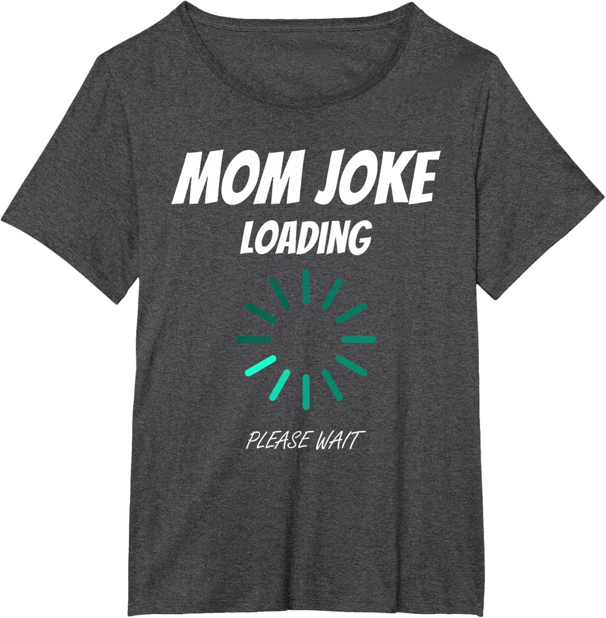 Mom Joke Loading Funny Mommy Mother's Day Bad Pun Humor Gift T-Shirt - Dark Heather Grey