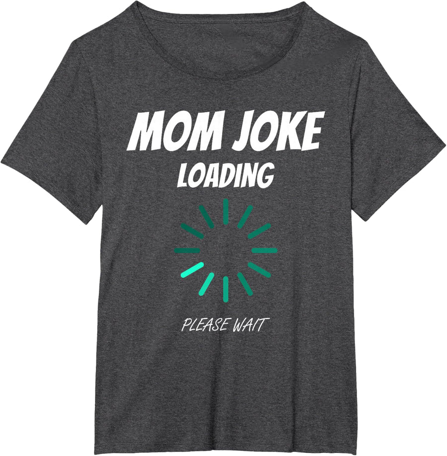 Mom Joke Loading Funny Mommy Mother's Day Bad Pun Humor Gift T-Shirt - Dark Heather Grey