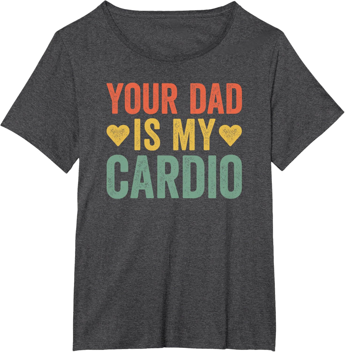 Your Dad Is My Cardio T-Shirt - Dark Heather Grey