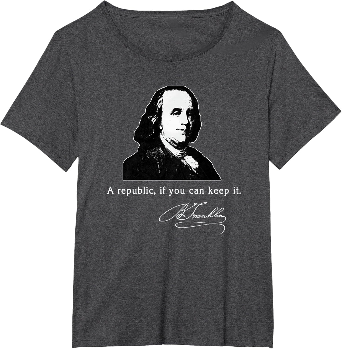 Ben Franklin Quote a Republic If You Can Keep It T-Shirt - Dark Heather Grey