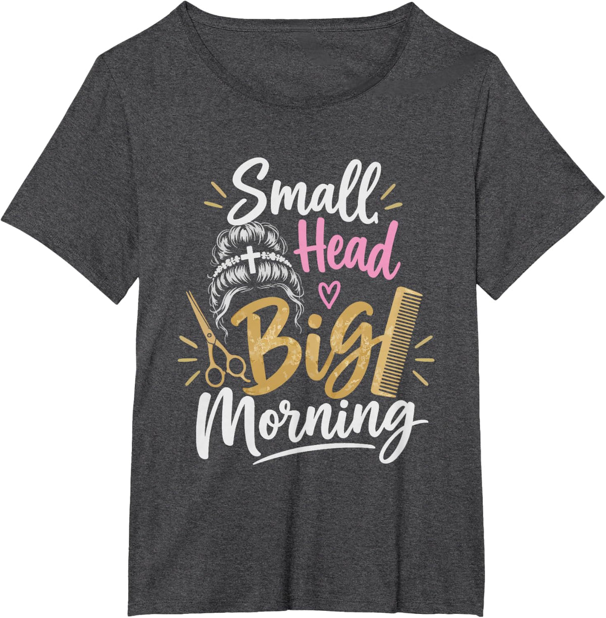 Hairstylist First Communion Small Head Big Morning T-Shirt - Dark Heather Grey