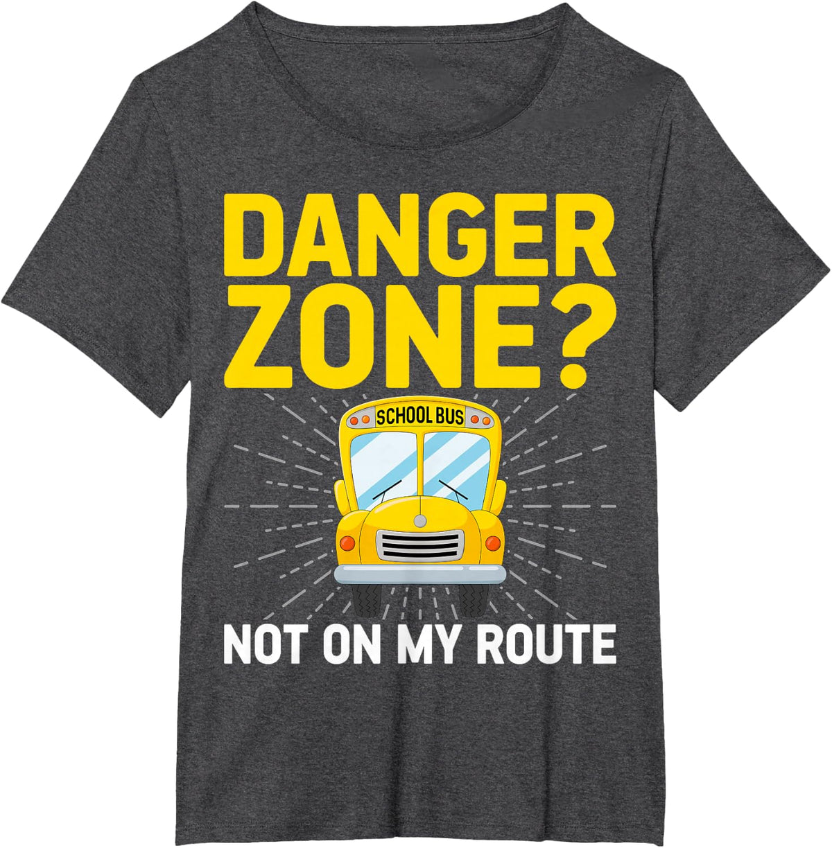 Danger Zone Not on My Route - School Bus Monitor Bus Aide T-Shirt - Dark Heather Grey