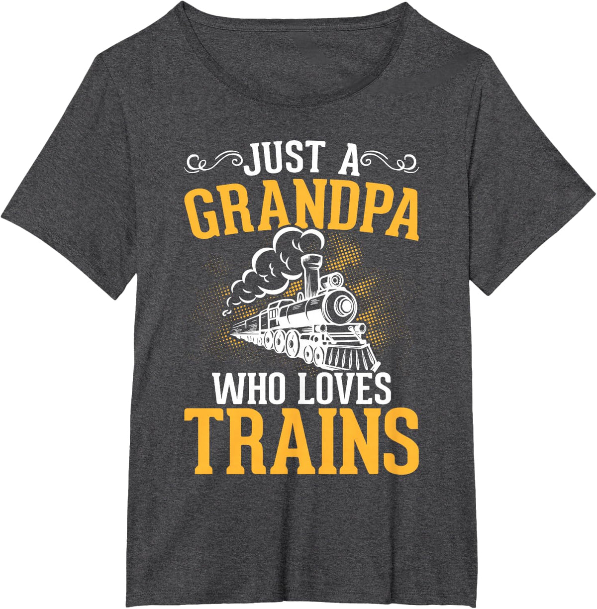 Just A Grandpa Who Loves Trains T-Shirt Tee For Men Grandfather Train Lover Gift - Dark Heather Grey