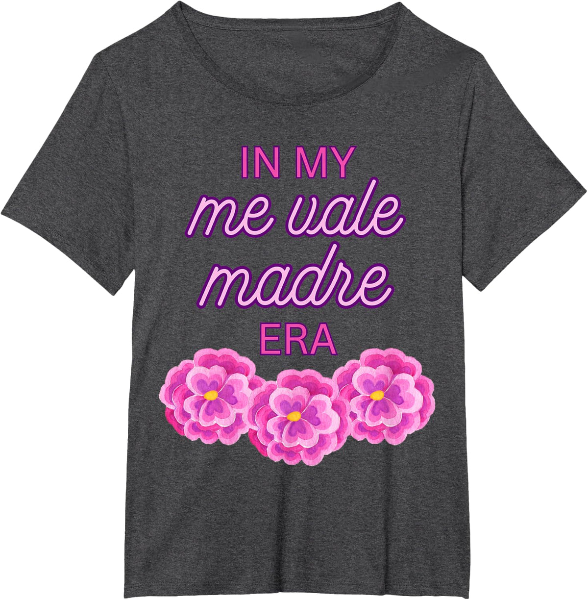 In My Me Vale Madre Era - Funny Spanish Pink Flowers T-Shirt - Dark Heather Grey