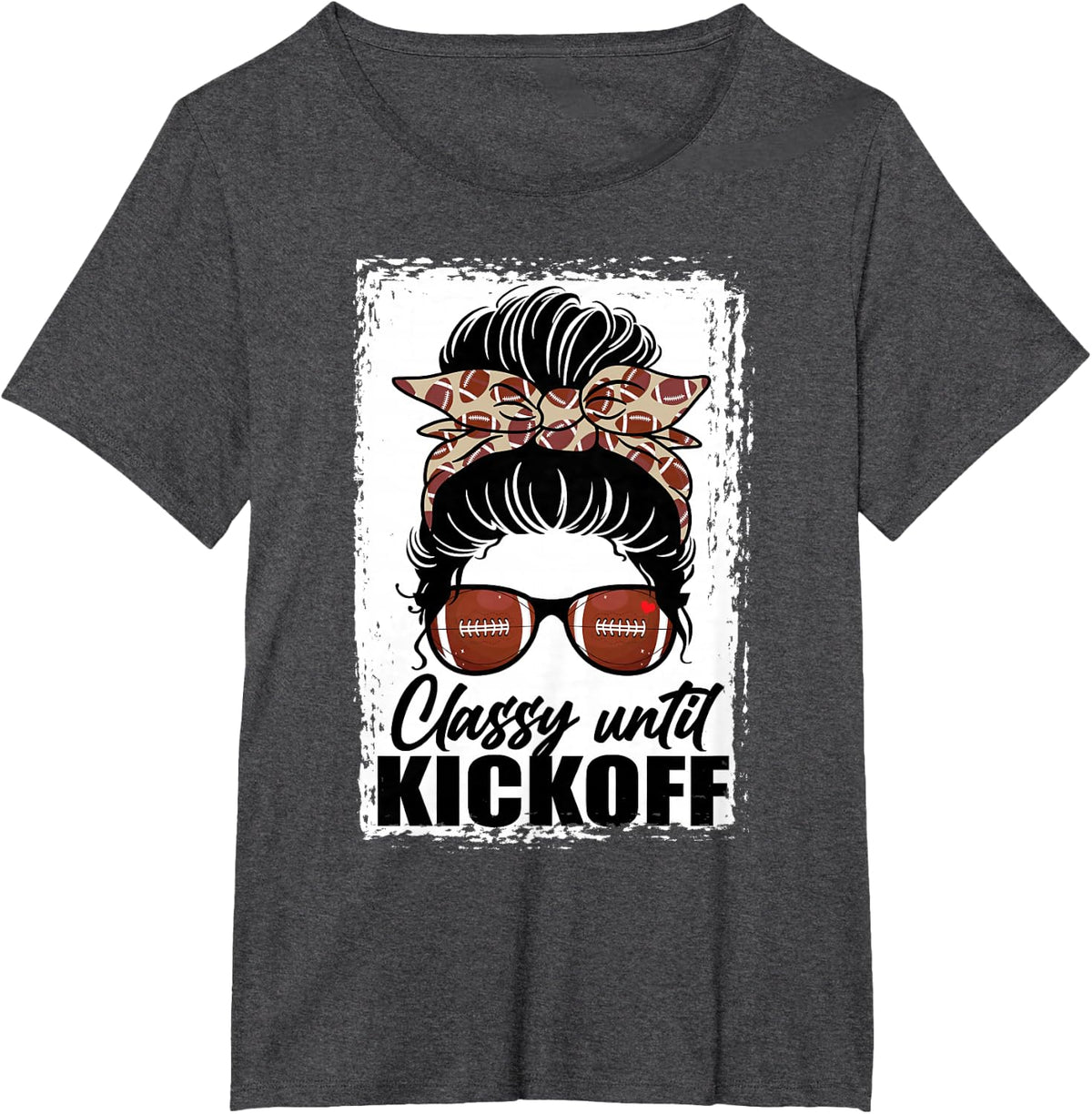 Classy Until Kickoff American Football Lover Girl Game Day T-Shirt - Dark Heather Grey