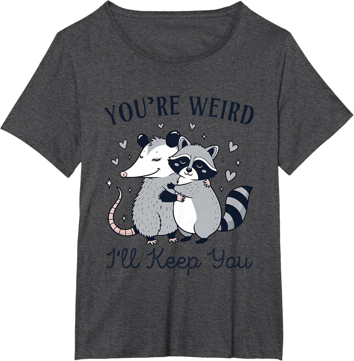 You're Weird I'll Keep You Raccoon Possum Meme Trash Panda T-Shirt - Dark Heather Grey