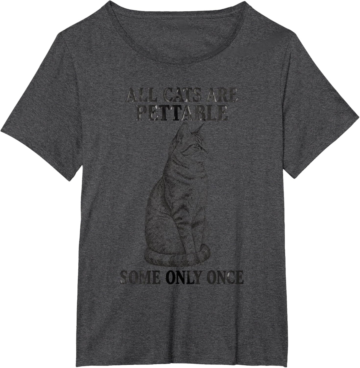All Cats are Pettable Some Only Once Tabby T-Shirt - Dark Heather Grey