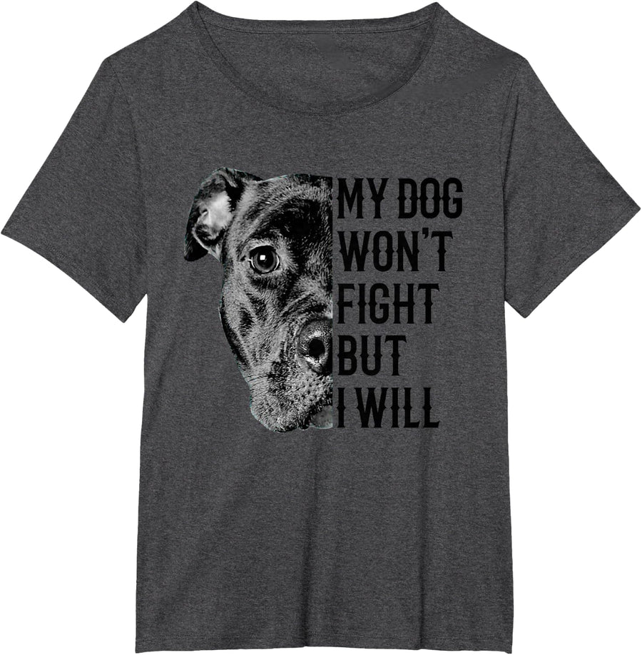 My Dog Won't Fight But I Will Dog Lover T-Shirt Gift Pitbull T-Shirt - Dark Heather Grey