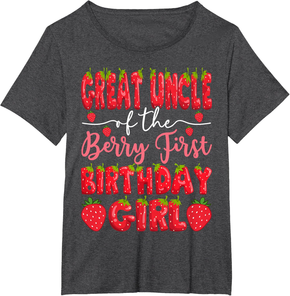 Great Uncle Of The Berry First Birthday Girl Strawberry T-Shirt - Dark Heather Grey
