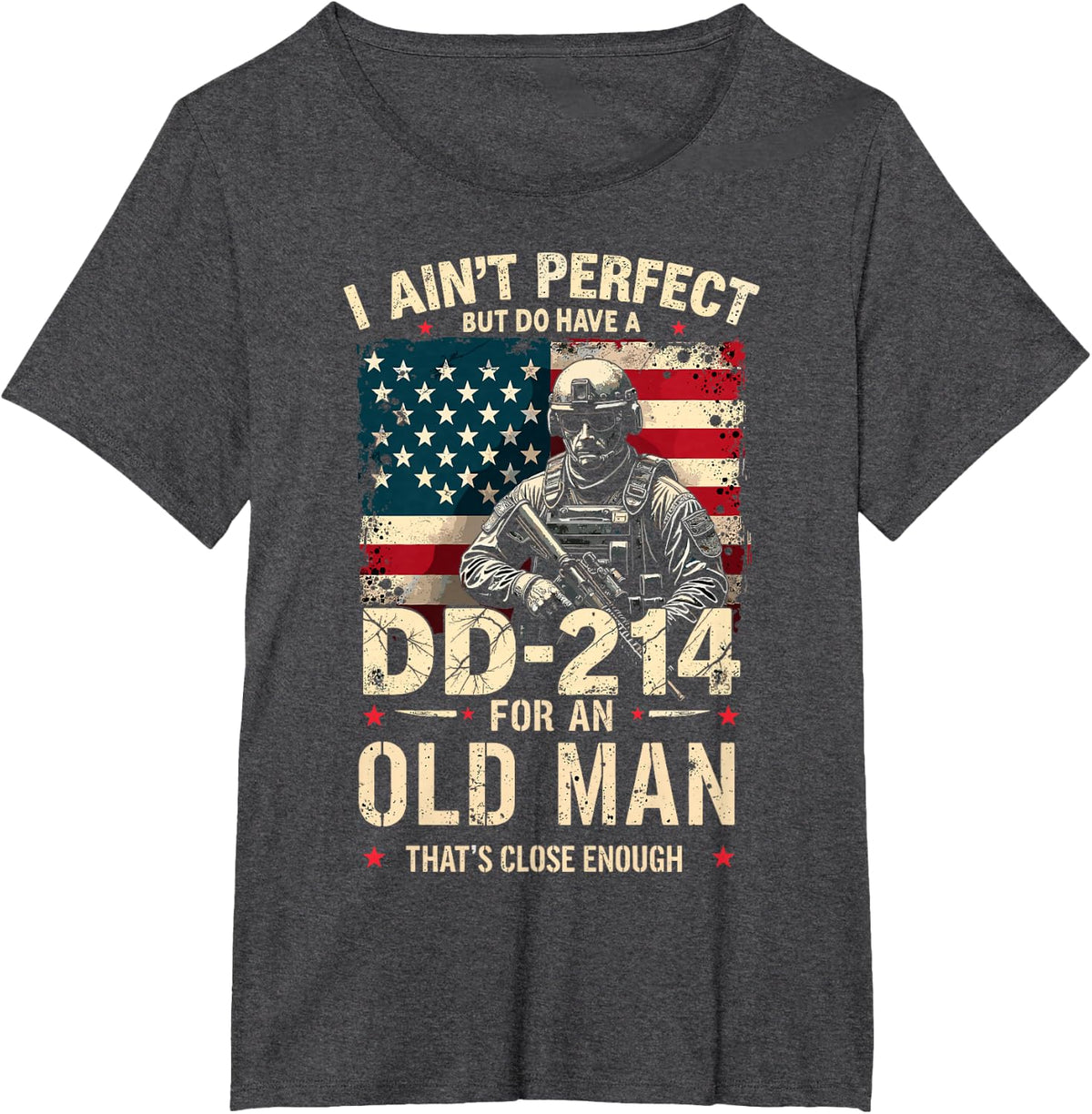 I Ain't Perfect But Have DD-214 That's Close Enough Veteran T-Shirt - Dark Heather Grey