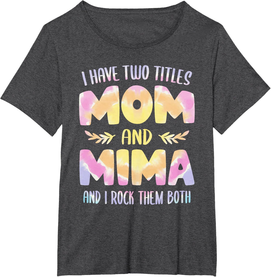 I Have Two Titles Mom and Mima Tshirt Grandma Mother's Day T-Shirt - Dark Heather Grey
